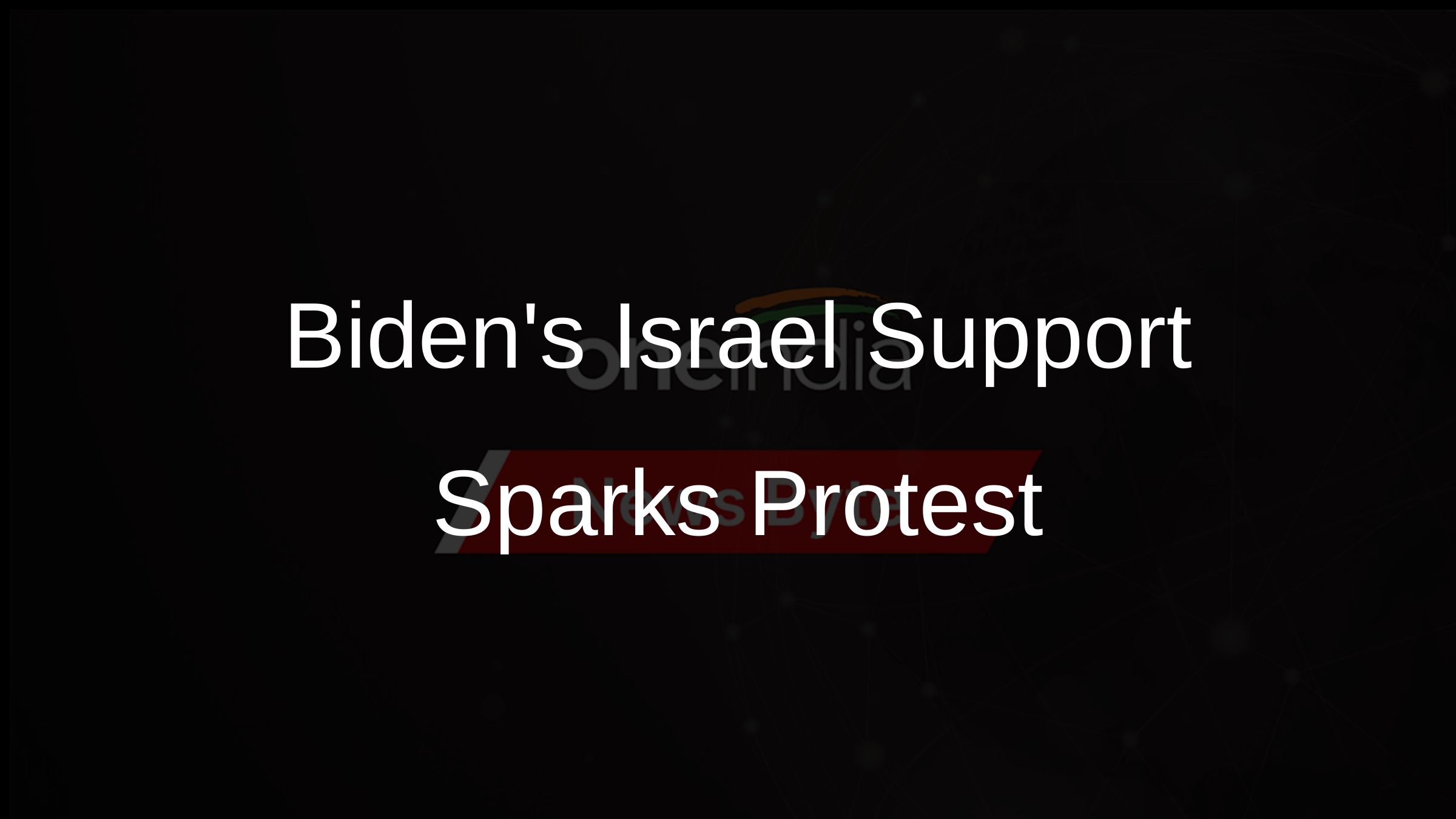 Bidens Israel Support Sparks Protest