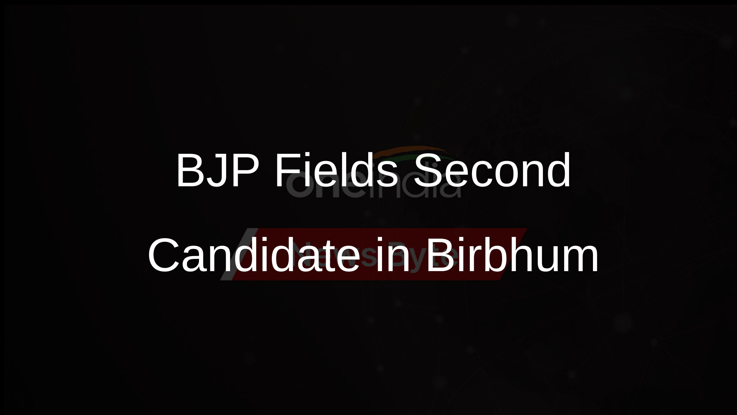 BJP Fields Second Candidate in Birbhum
