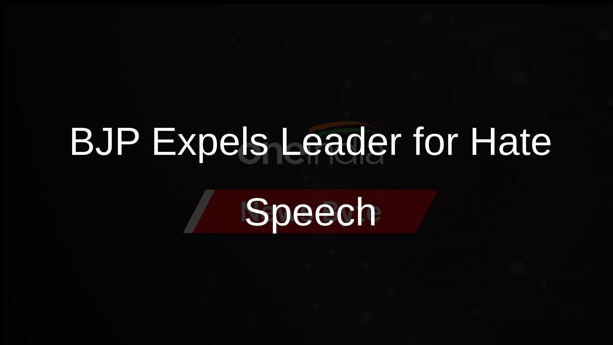 BJP Expels Leader for Hate Speech