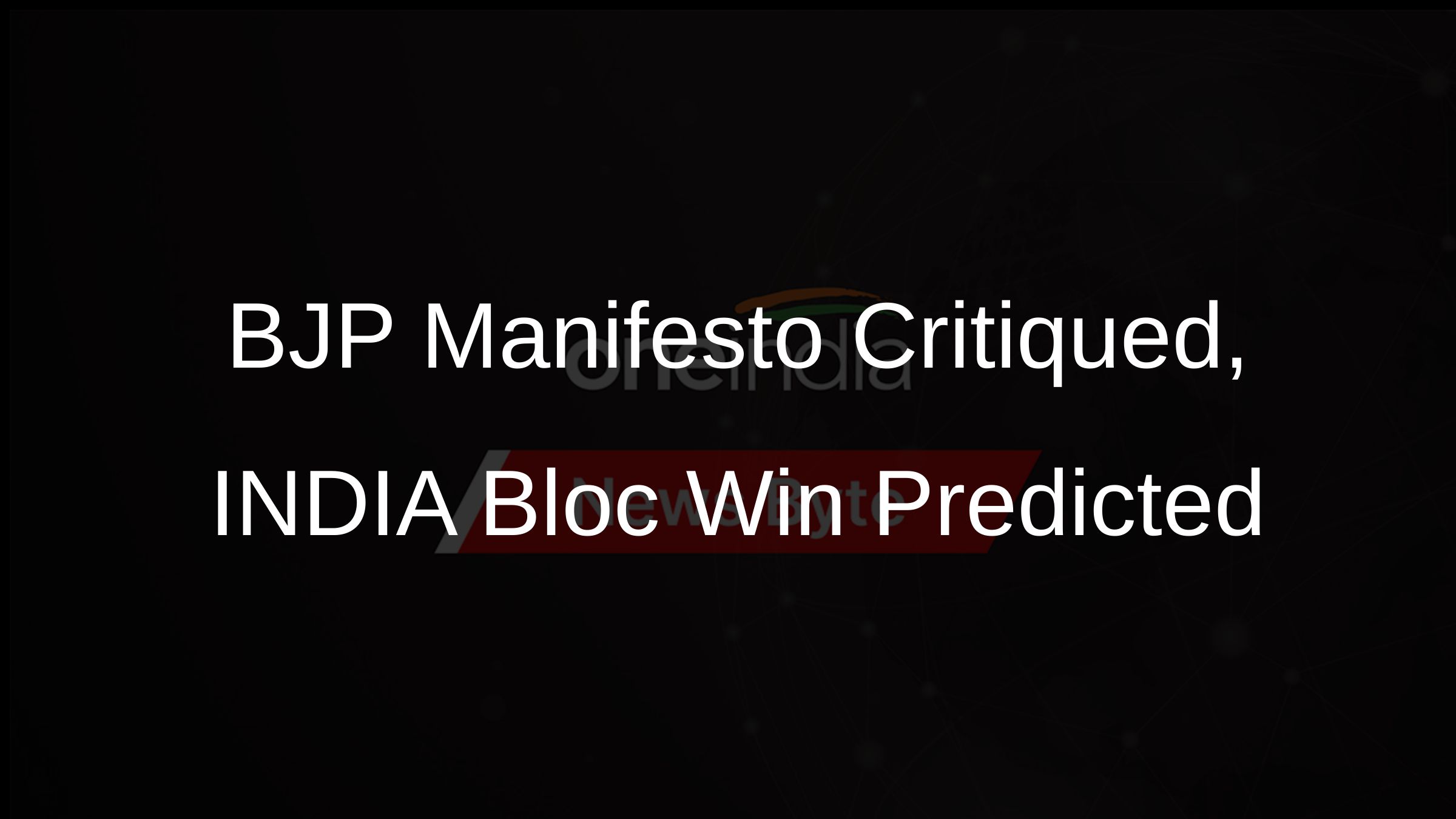 BJP Manifesto Critiqued, INDIA Bloc Win Predicted