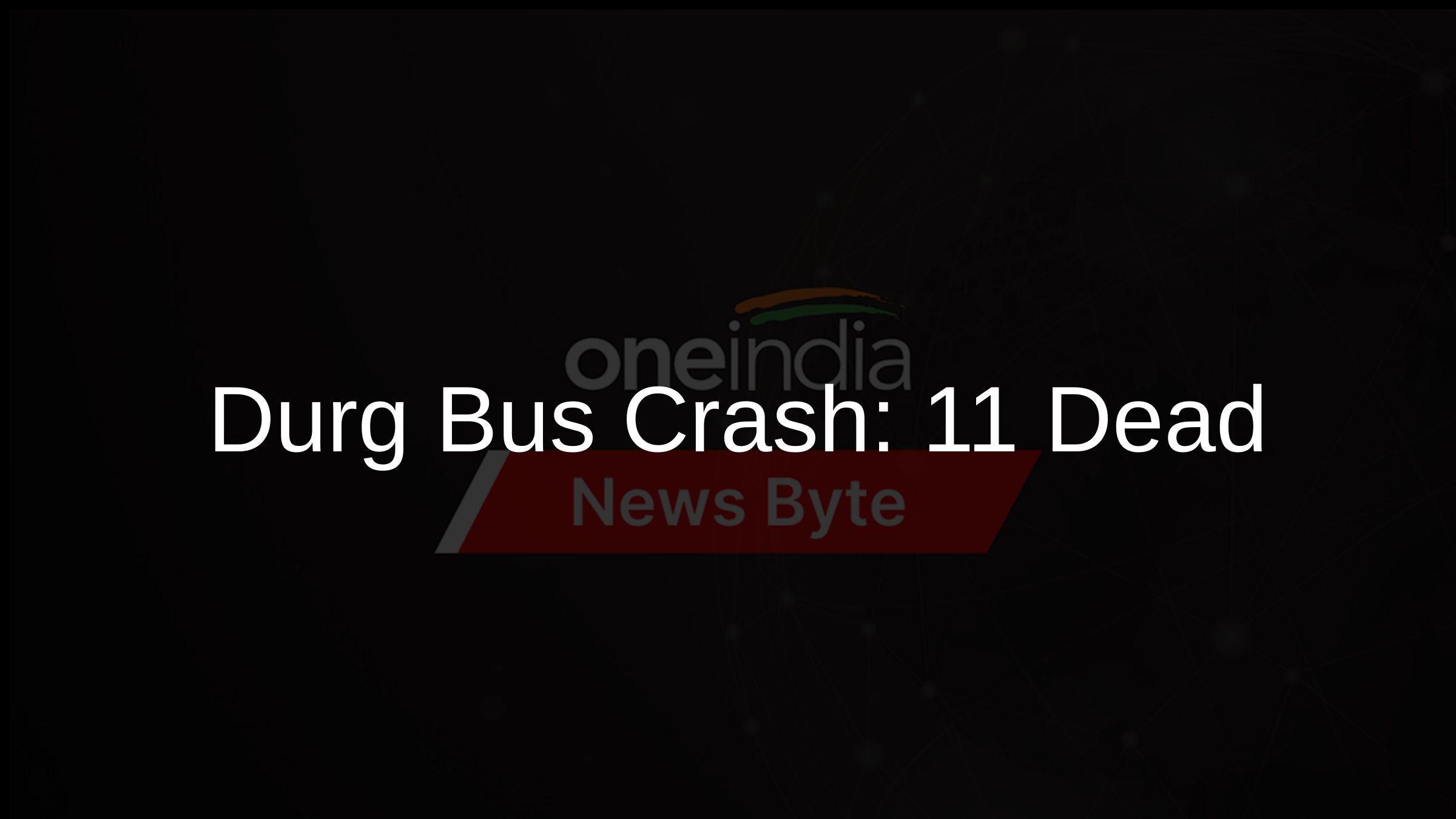 Durg Bus Crash: 11 Dead