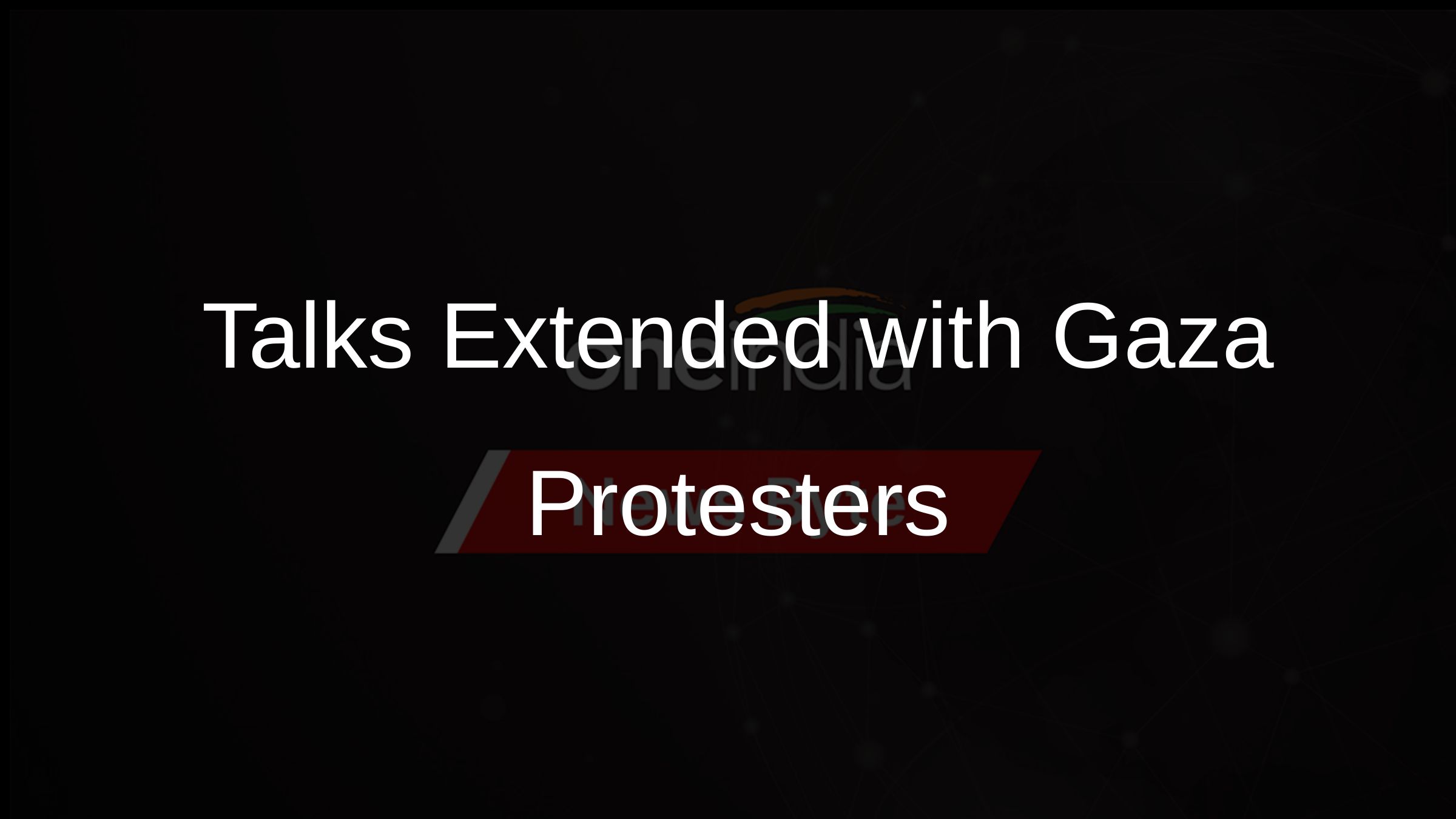 Talks Extended with Gaza Protesters