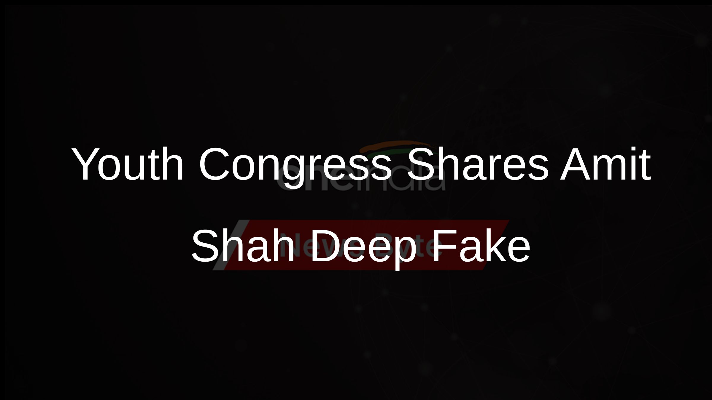 Youth Congress Shares Amit Shah Deep Fake