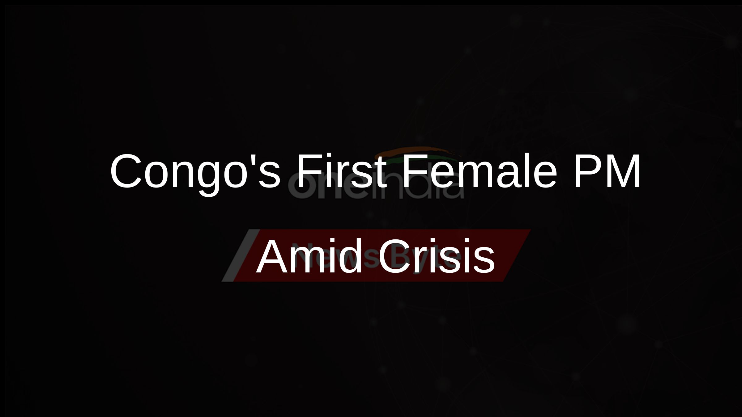 Congos First Female PM Amid Crisis