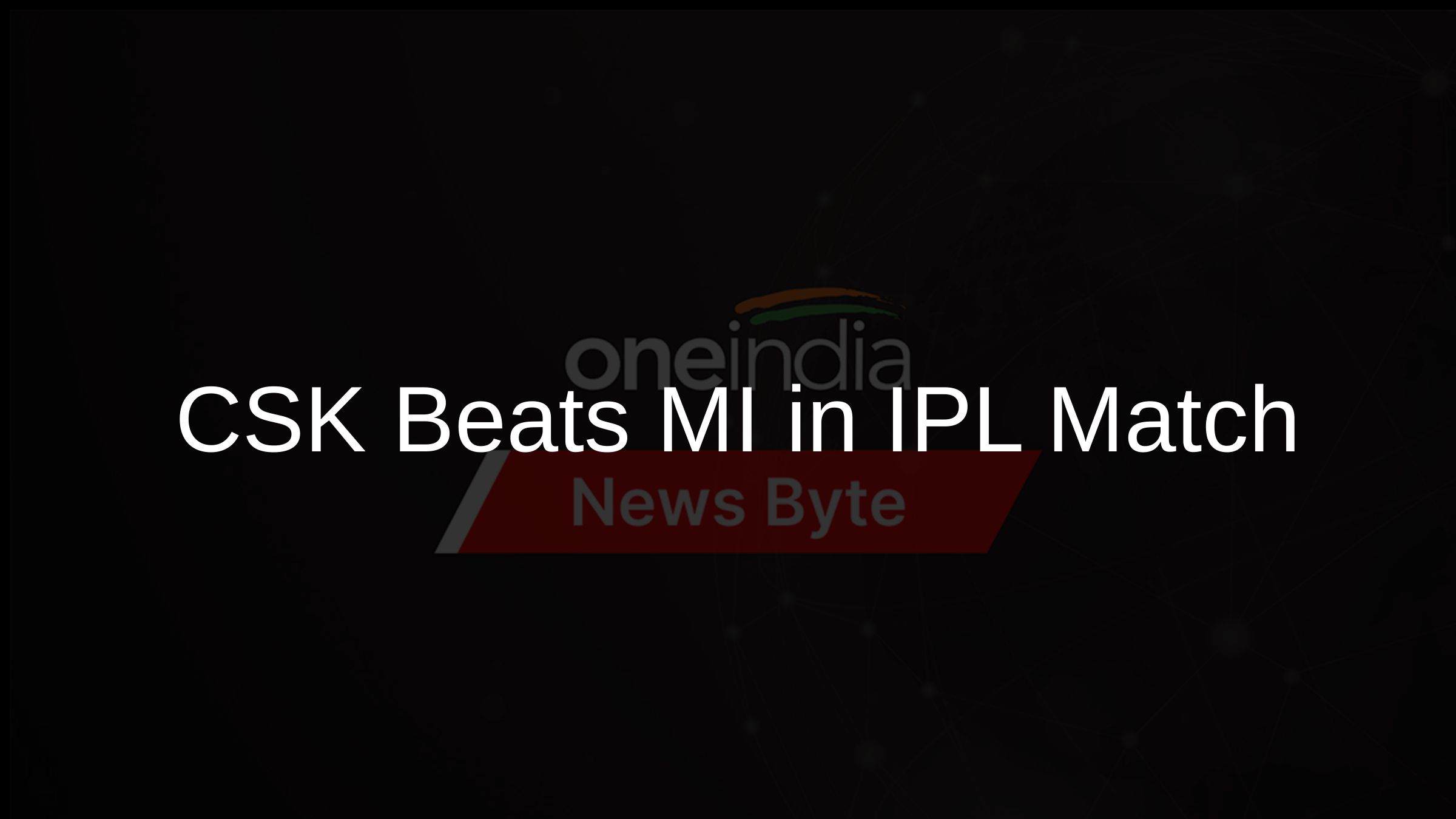 CSK Beats MI in IPL Match
