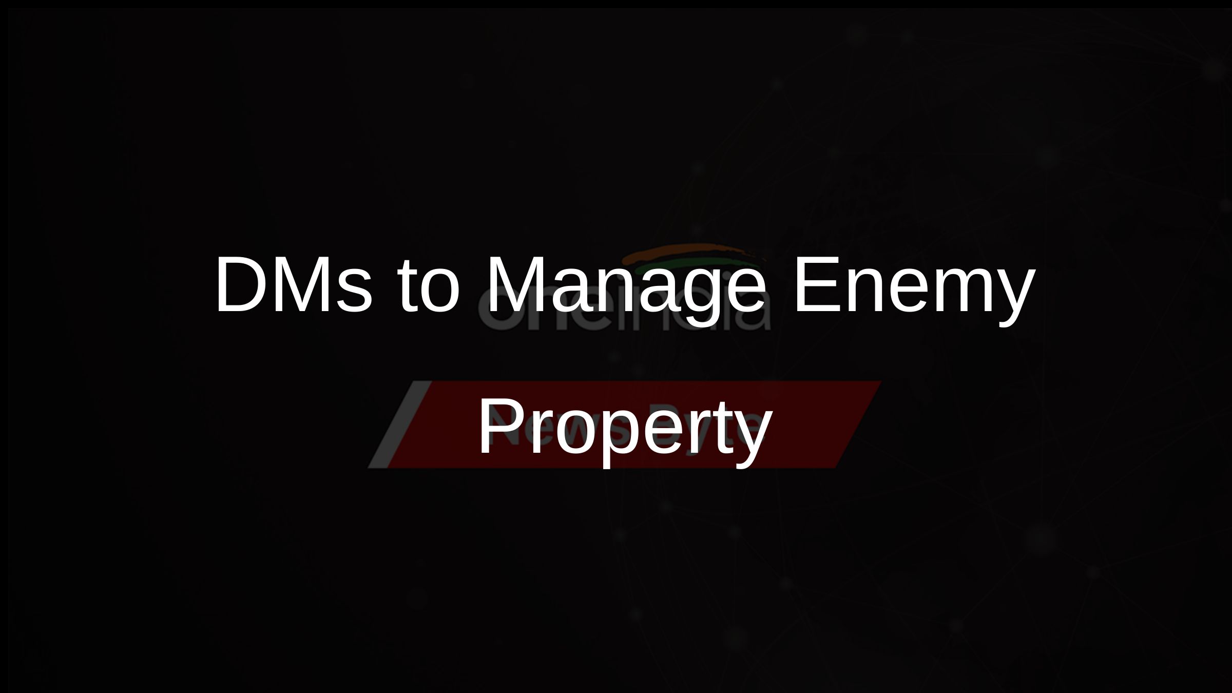 DMs to Manage Enemy Property
