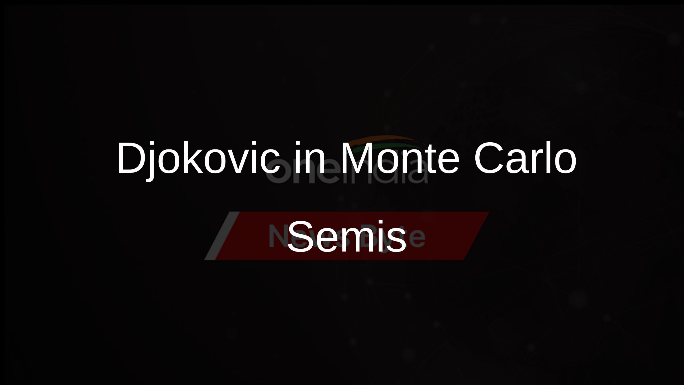 Djokovic in Monte Carlo Semis
