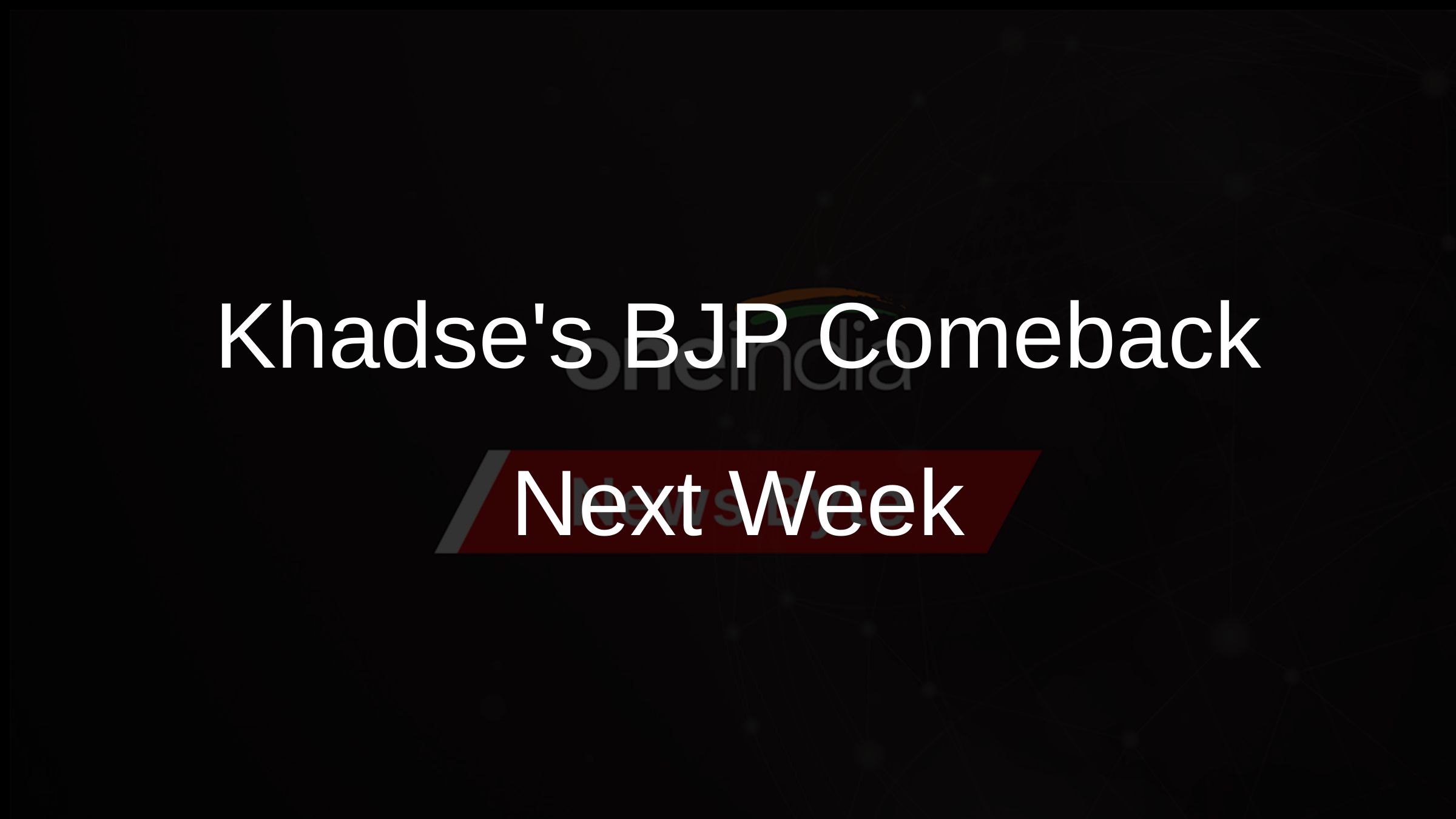 Khadses BJP Comeback Next Week