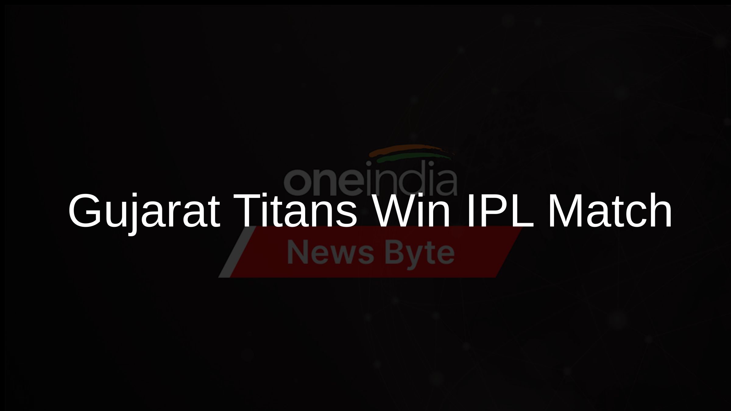 Gujarat Titans Win IPL Match