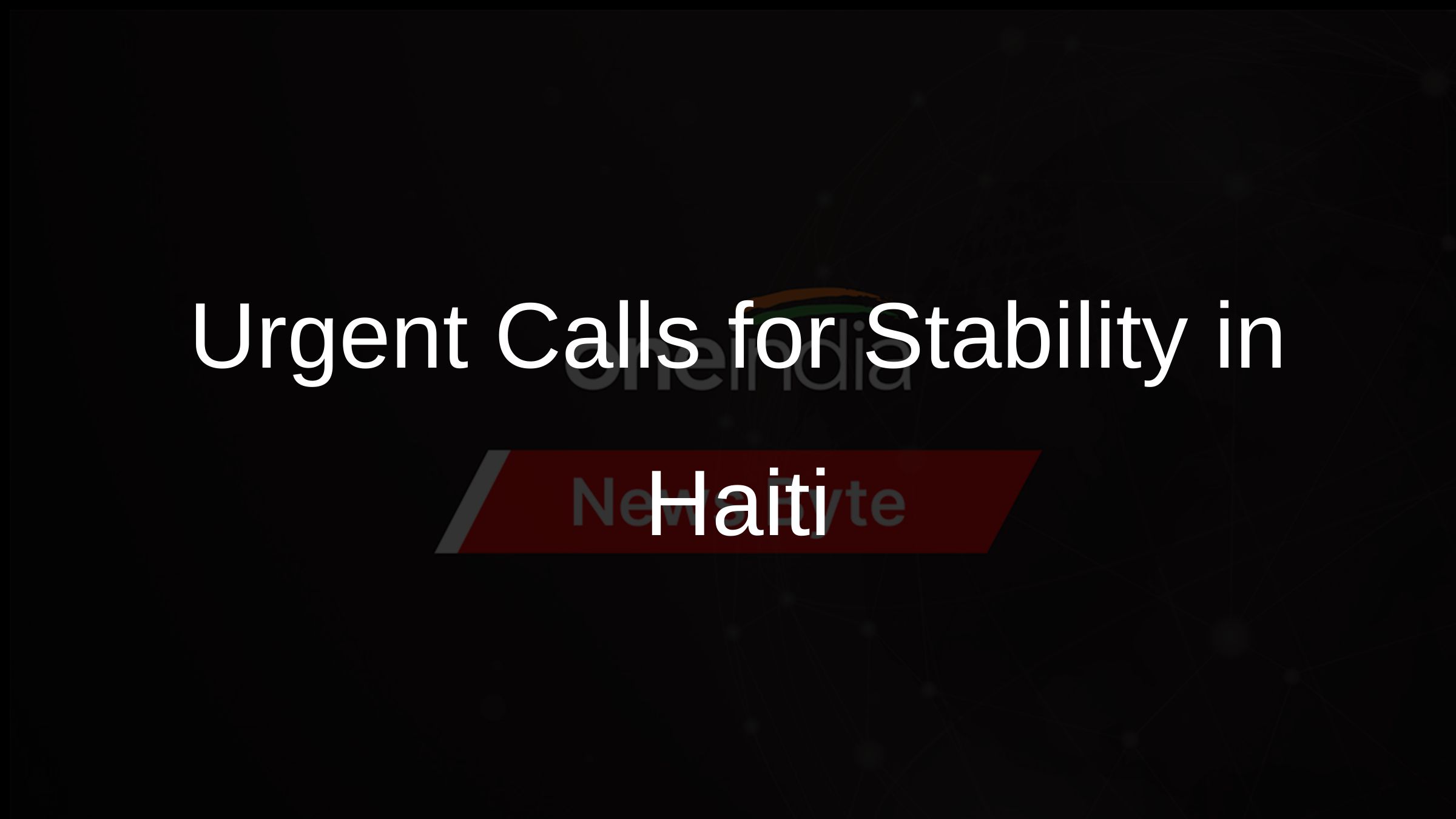 Urgent Calls for Stability in Haiti