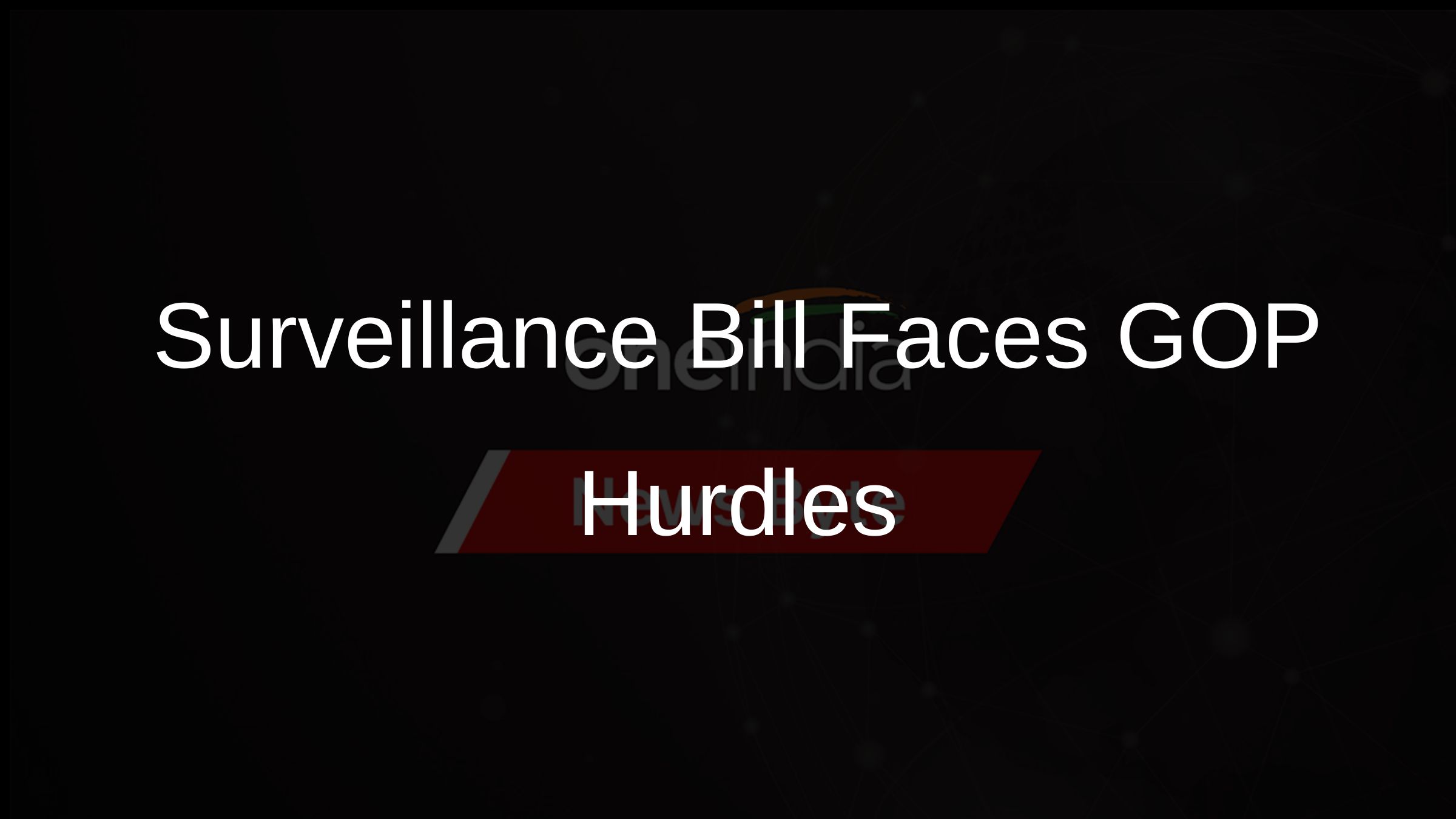 Surveillance Bill Faces GOP Hurdles