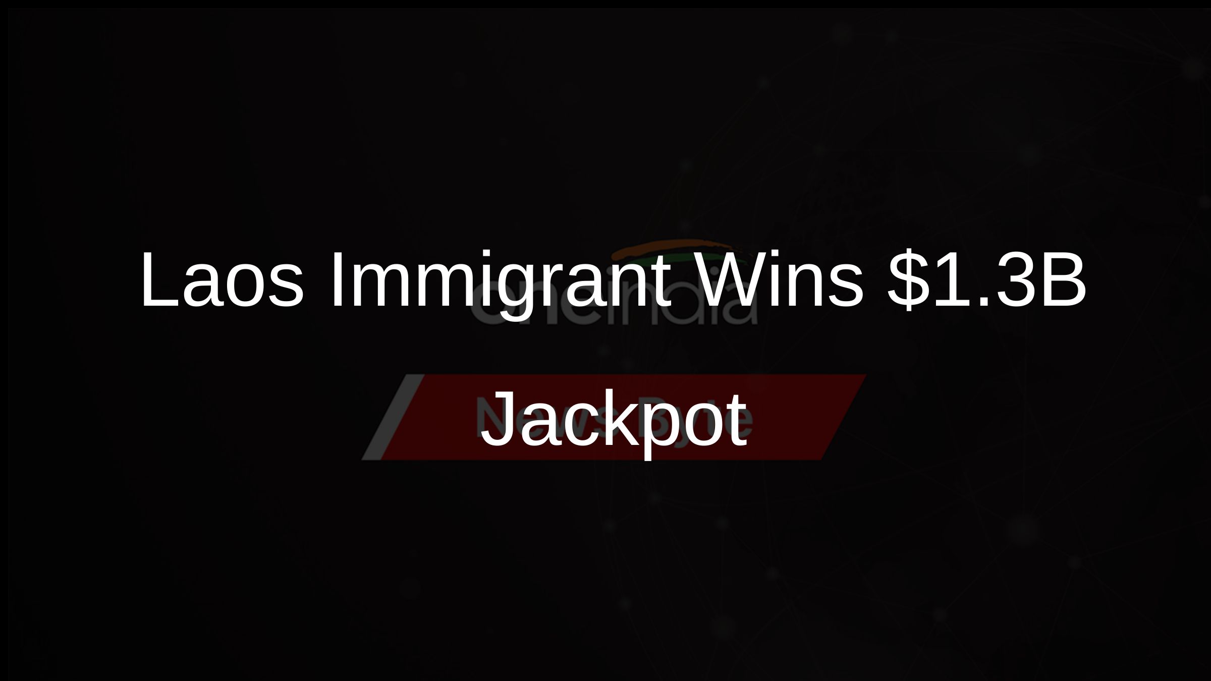 Laos Immigrant Wins $1.3B Jackpot