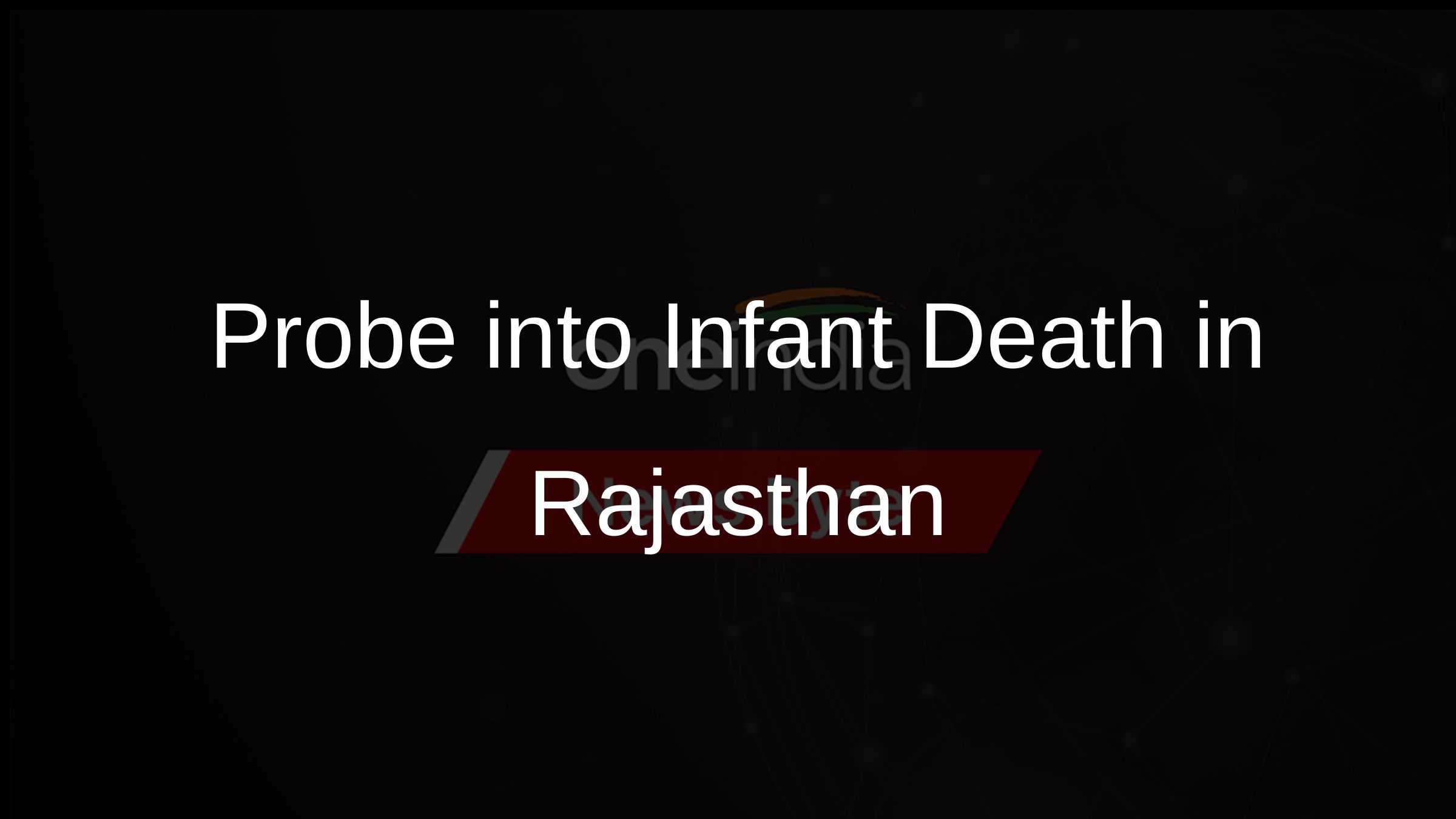 Probe into Infant Death in Rajasthan