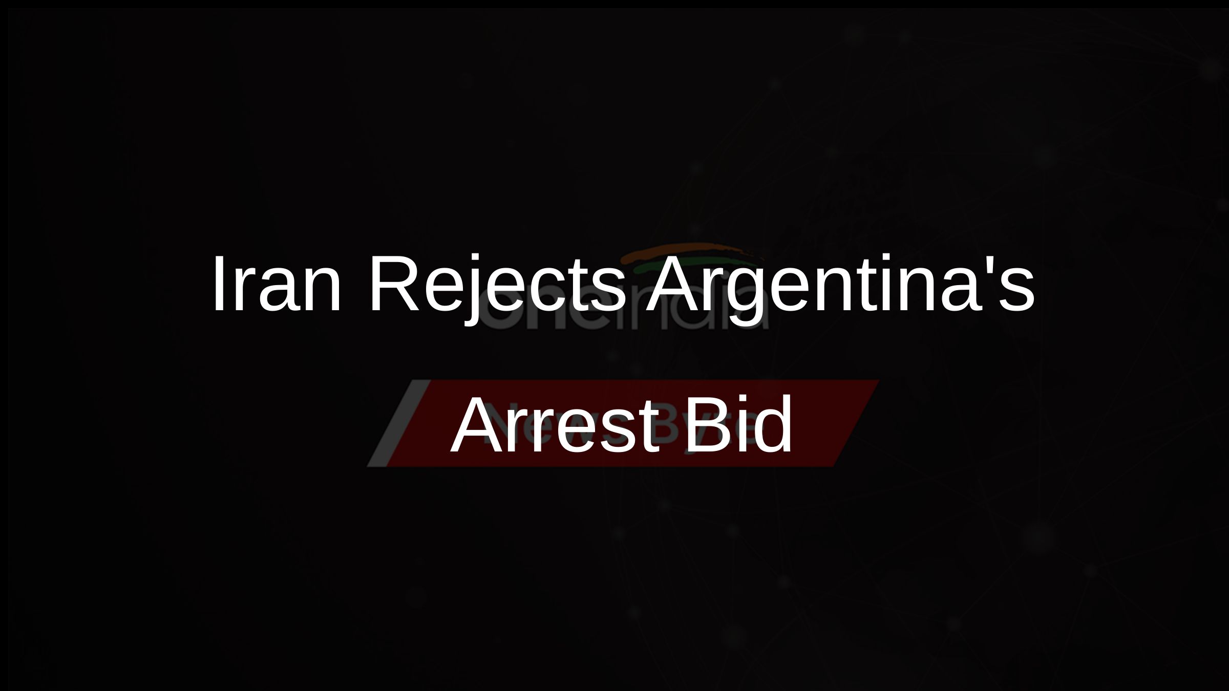 Iran Rejects Argentinas Arrest Bid