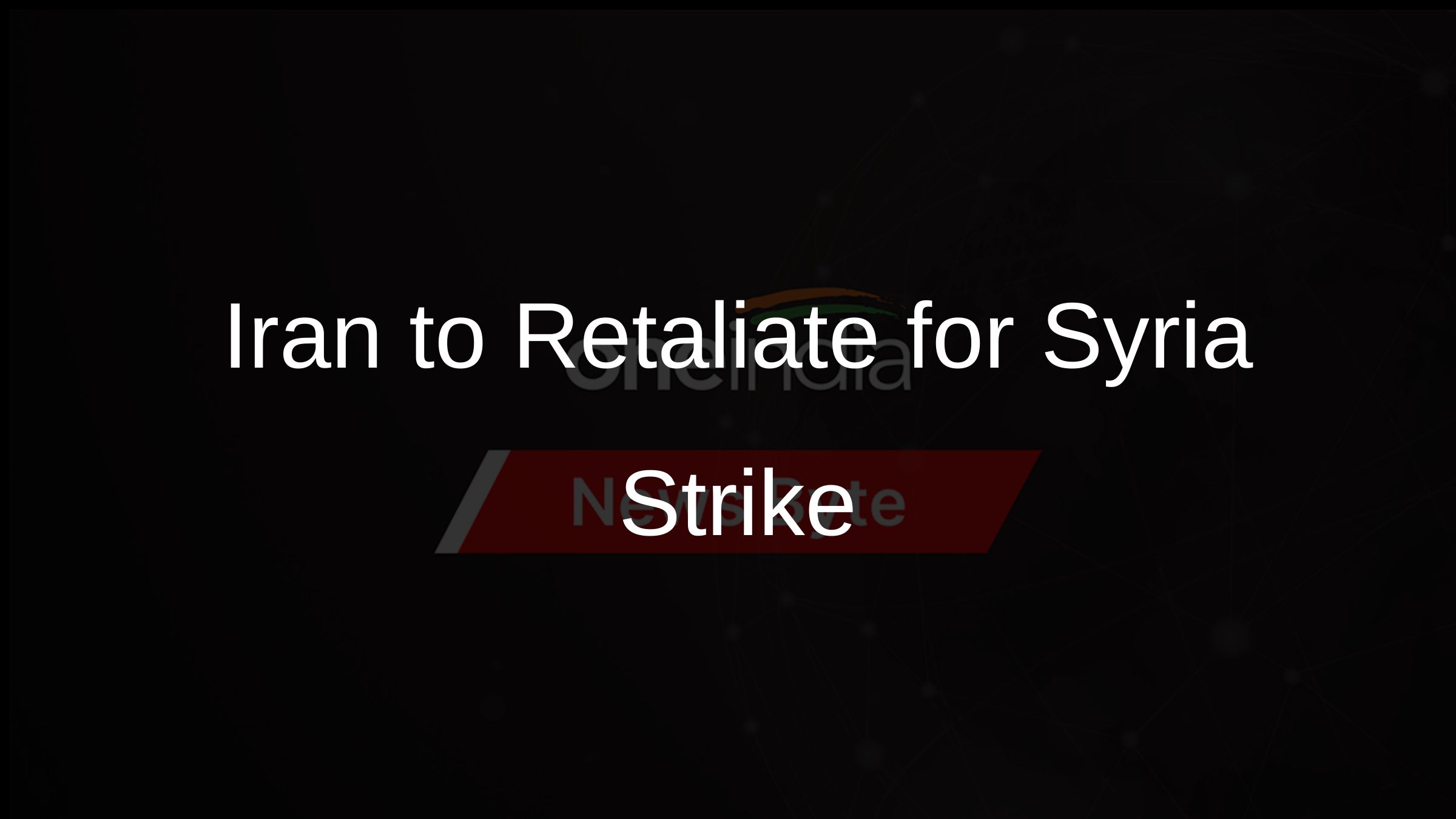 Iran to Retaliate for Syria Strike