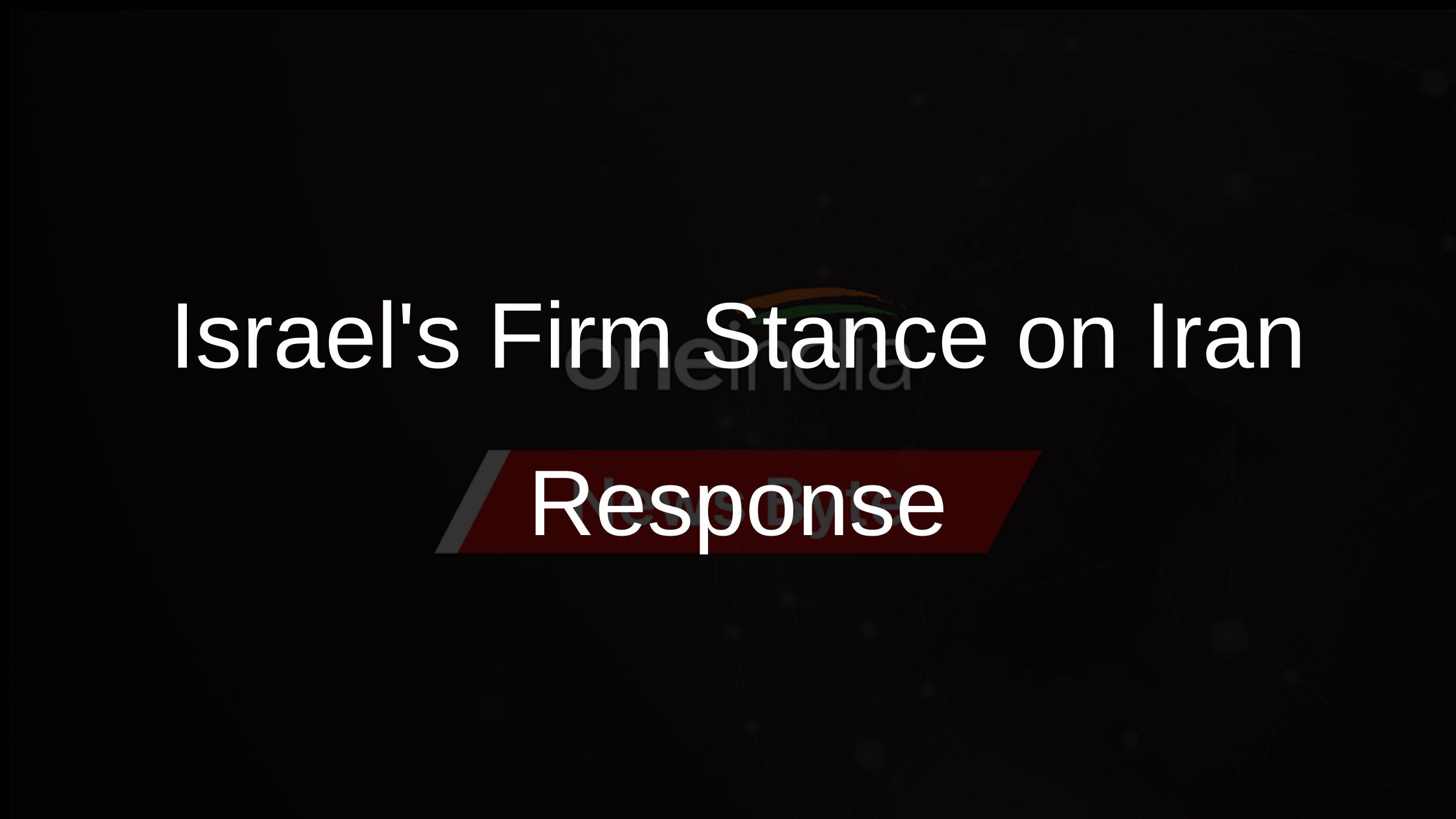 Israels Firm Stance on Iran Response