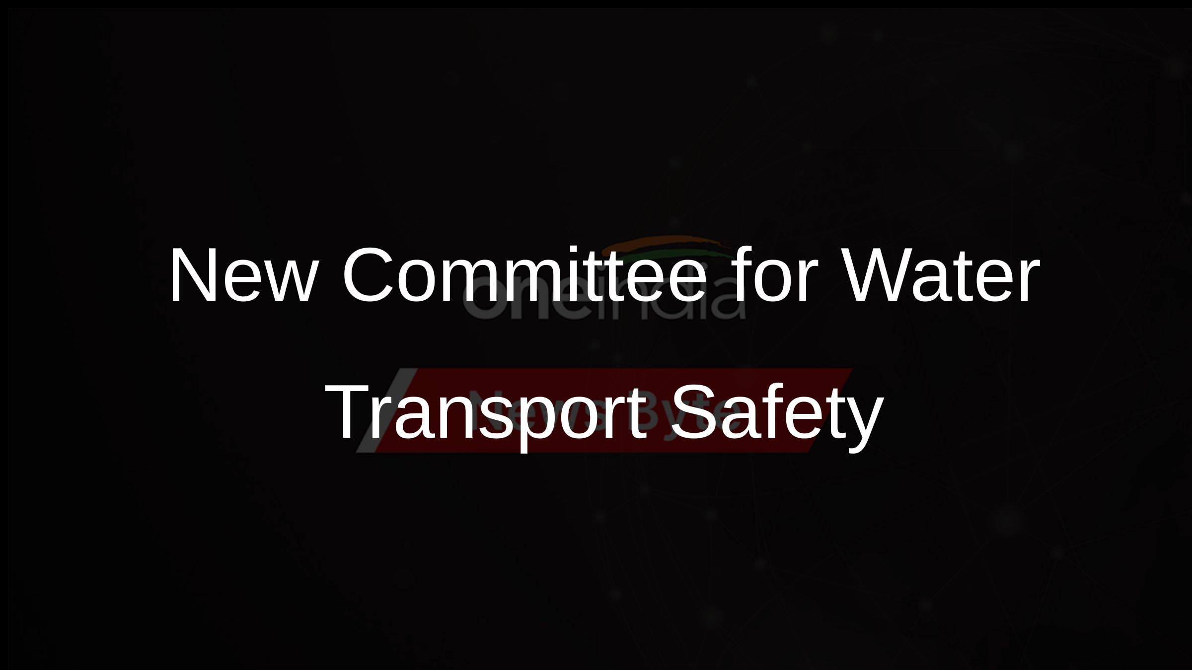 New Committee for Water Transport Safety