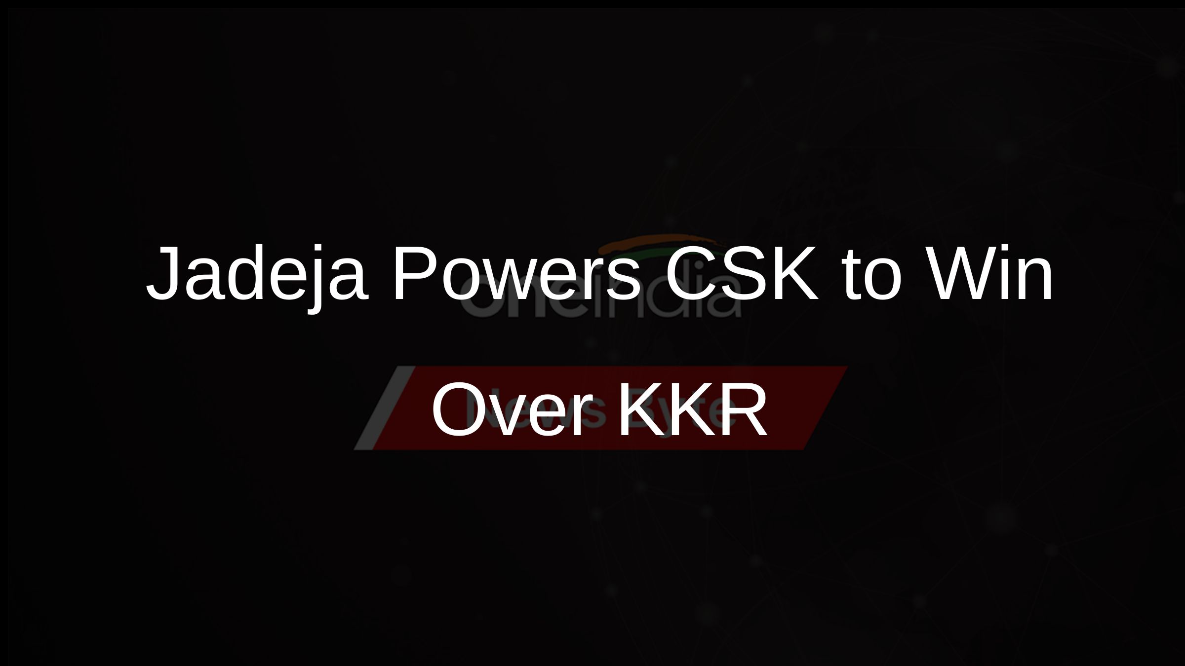 Jadeja Powers CSK to Win Over KKR