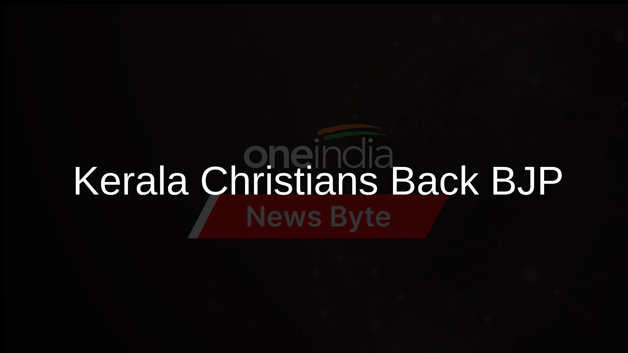 Kerala Christians Back BJP Kerala Christians Back BJP