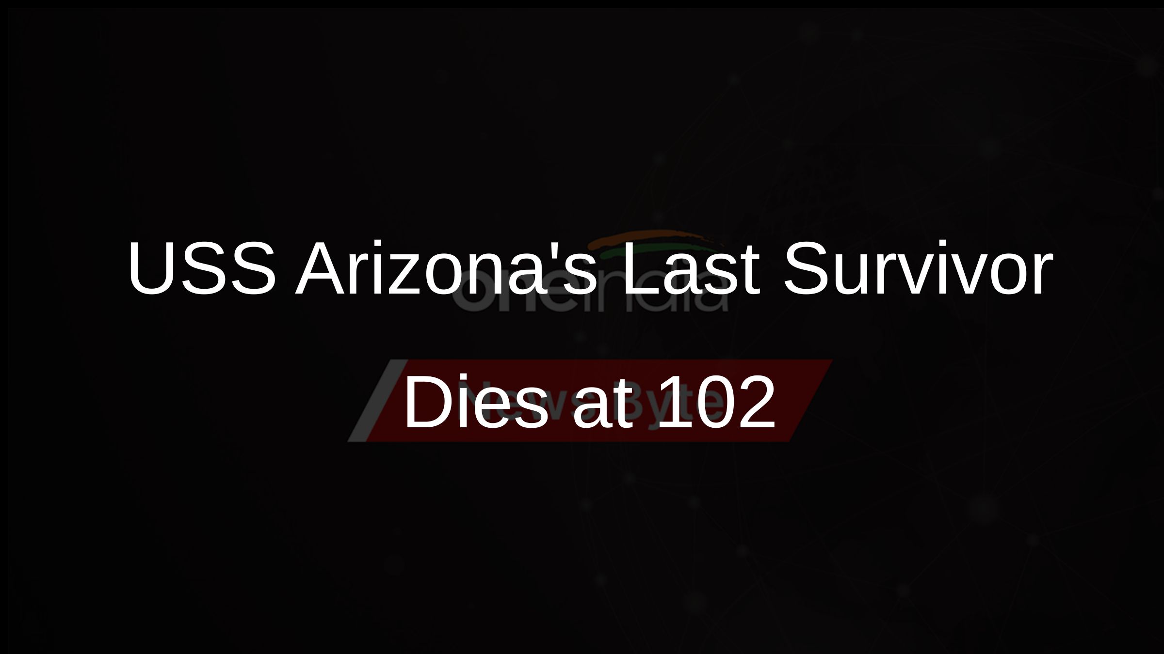 USS Arizonas Last Survivor Dies at 102