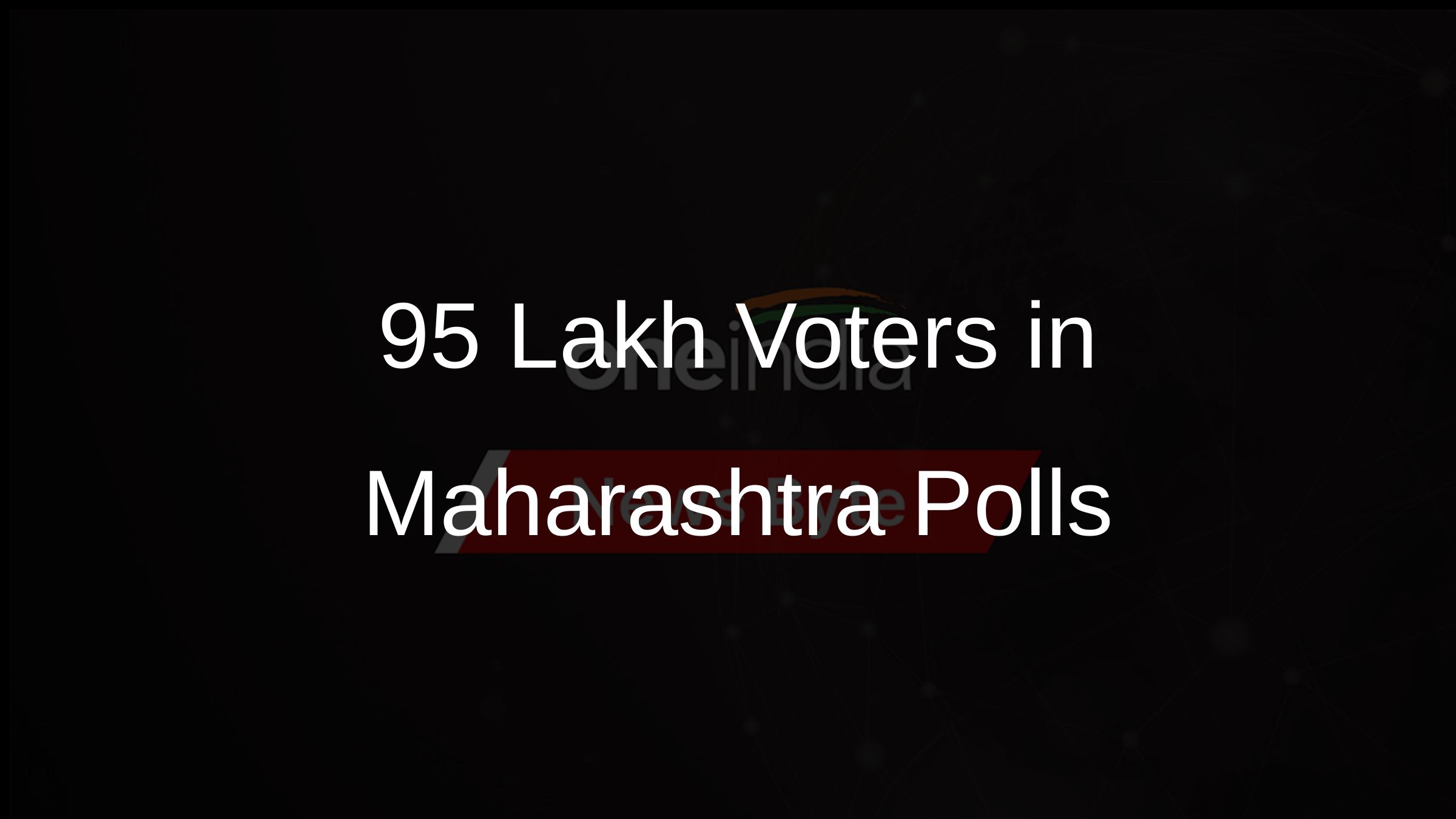 95 Lakh Voters in Maharashtra Polls