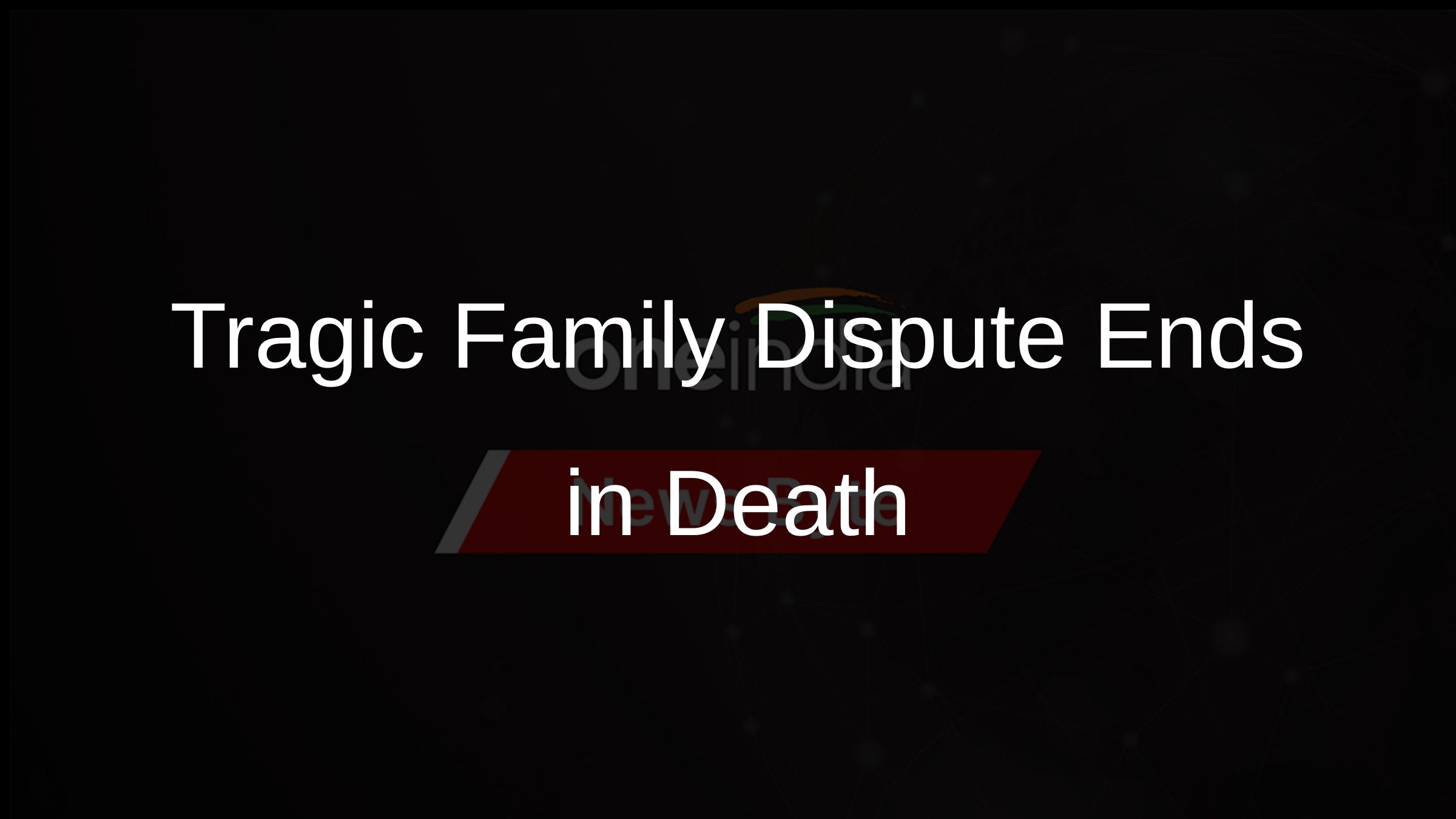 Tragic Family Dispute Ends in Death Tragic Family Dispute Ends in Death