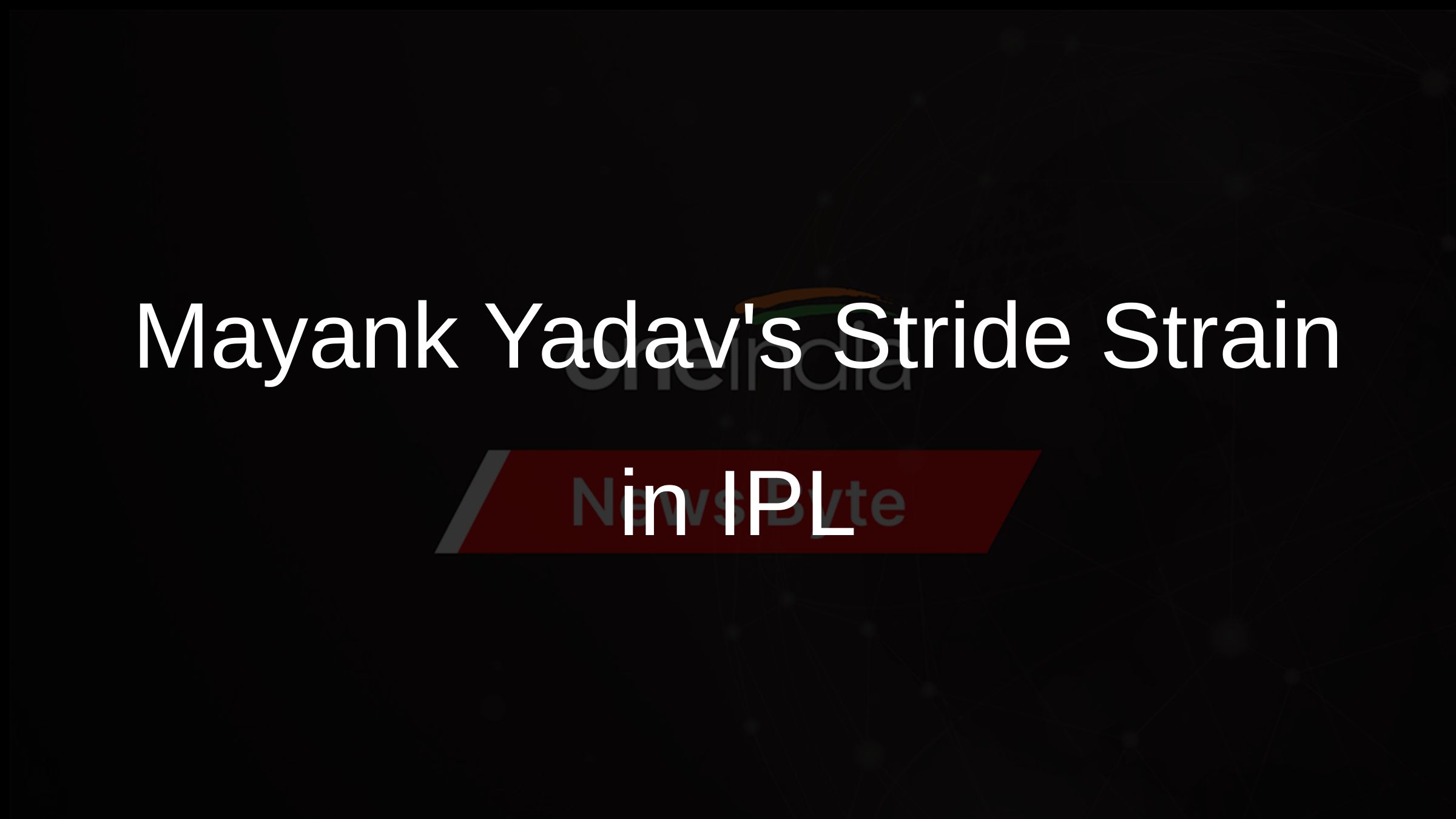 Mayank Yadavs Stride Strain in IPL