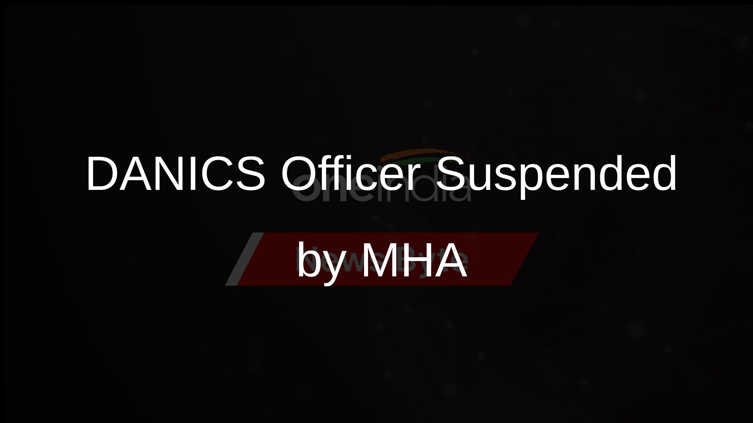 DANICS Officer Suspended by MHA