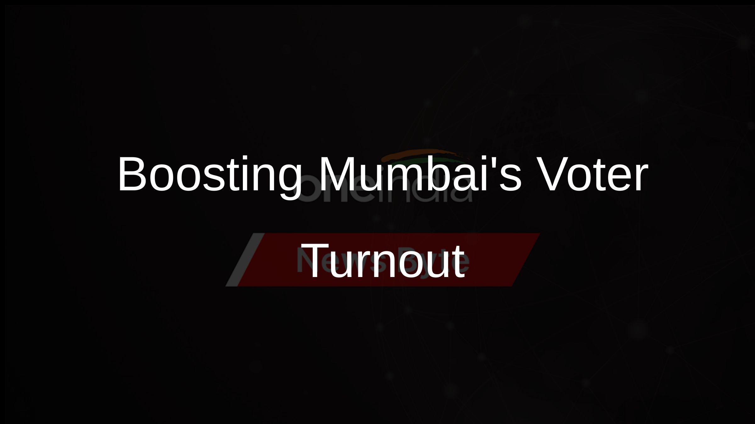 Boosting Mumbais Voter Turnout