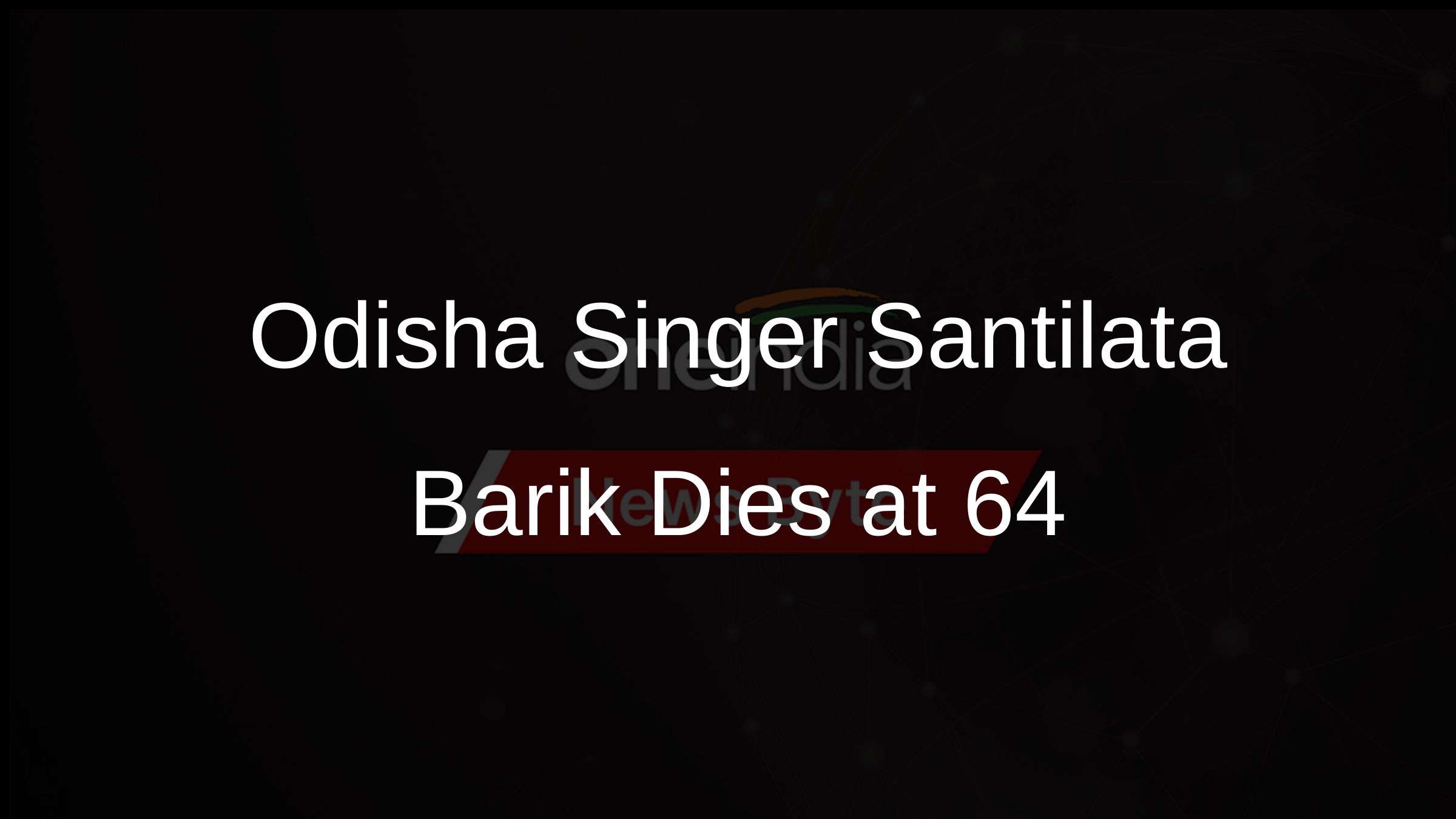 Odisha Singer Santilata Barik Dies at 64