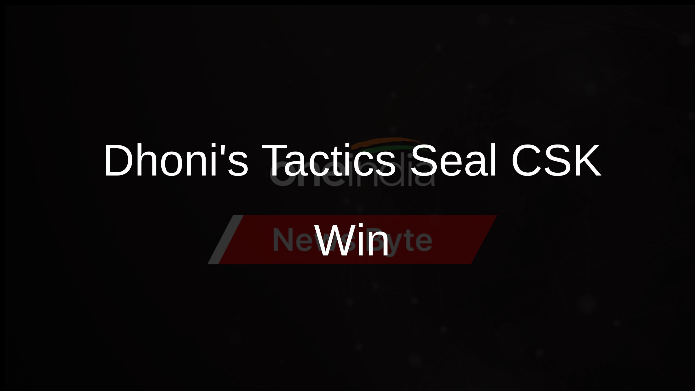 Dhonis Tactics Seal CSK Win Dhonis Tactics Seal CSK Win