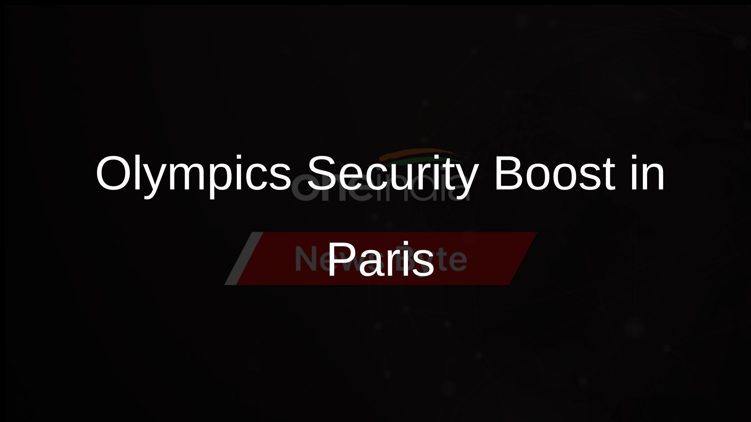 Olympics Security Boost in Paris