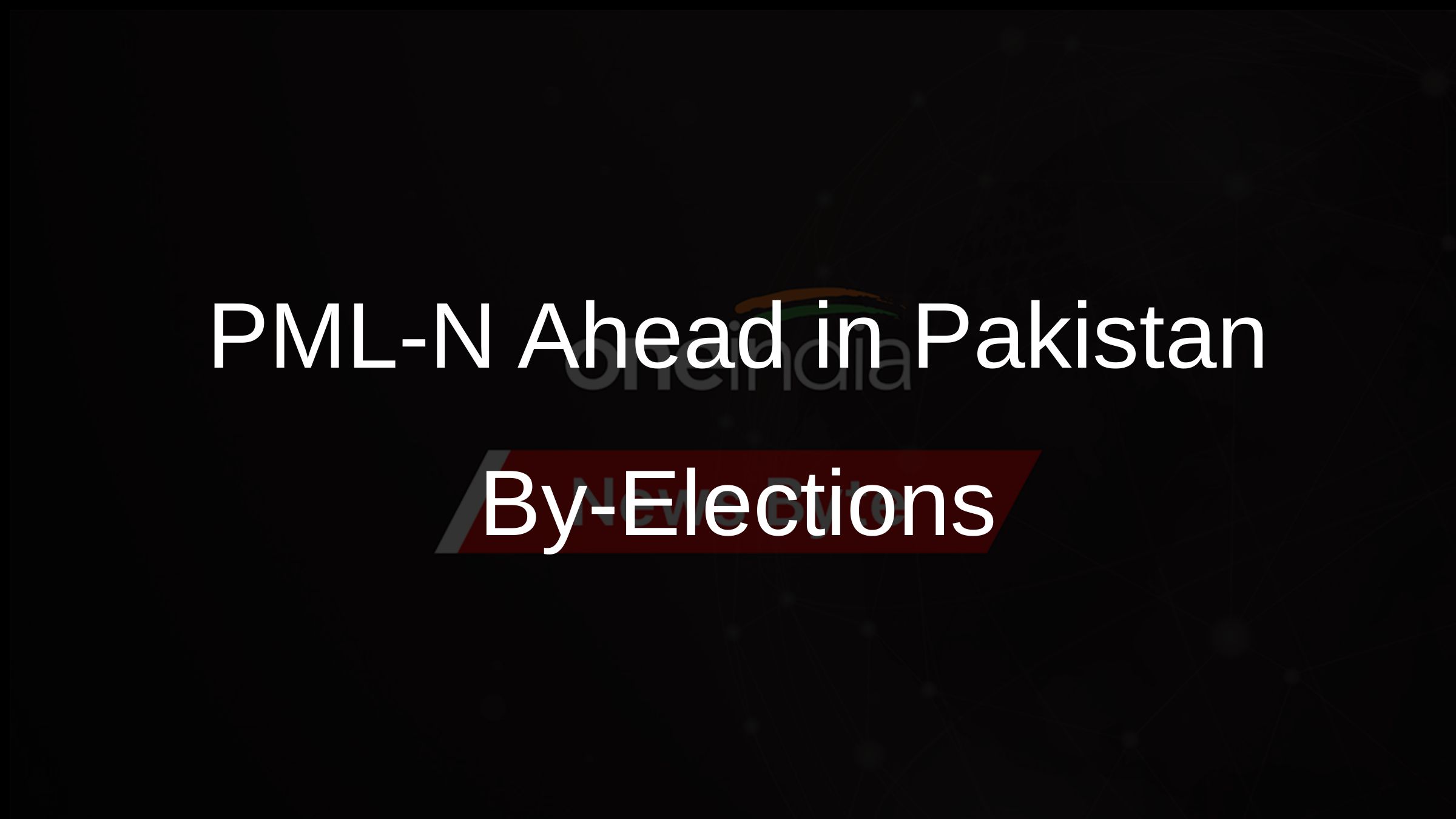 PML-N Ahead in Pakistan By-Elections