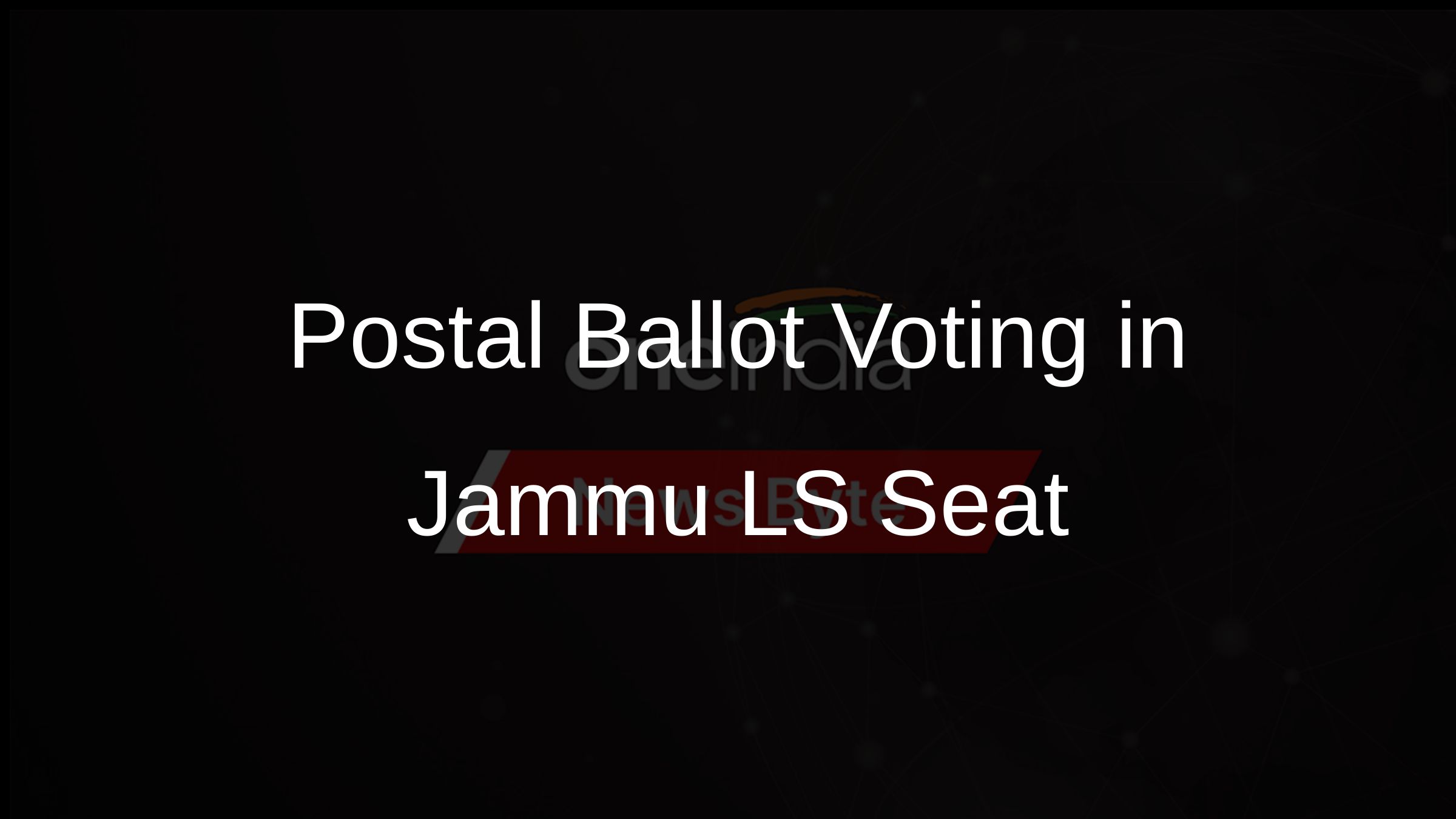 Postal Ballot Voting in Jammu LS Seat