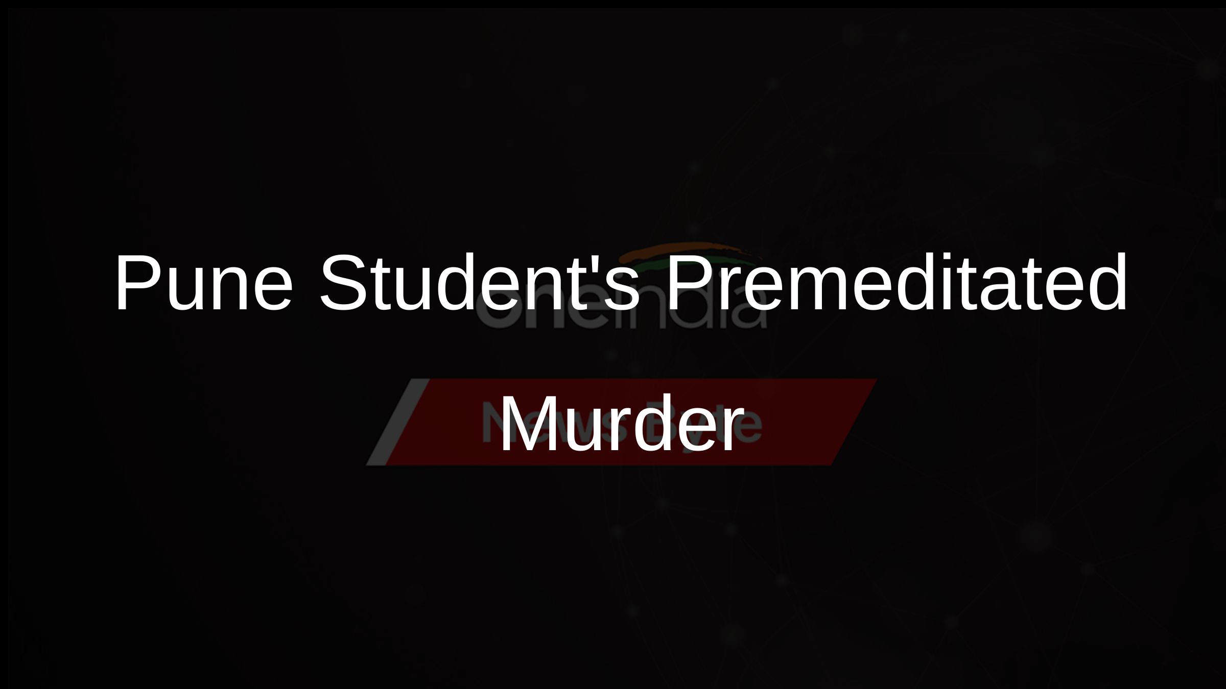 Pune Students Premeditated Murder