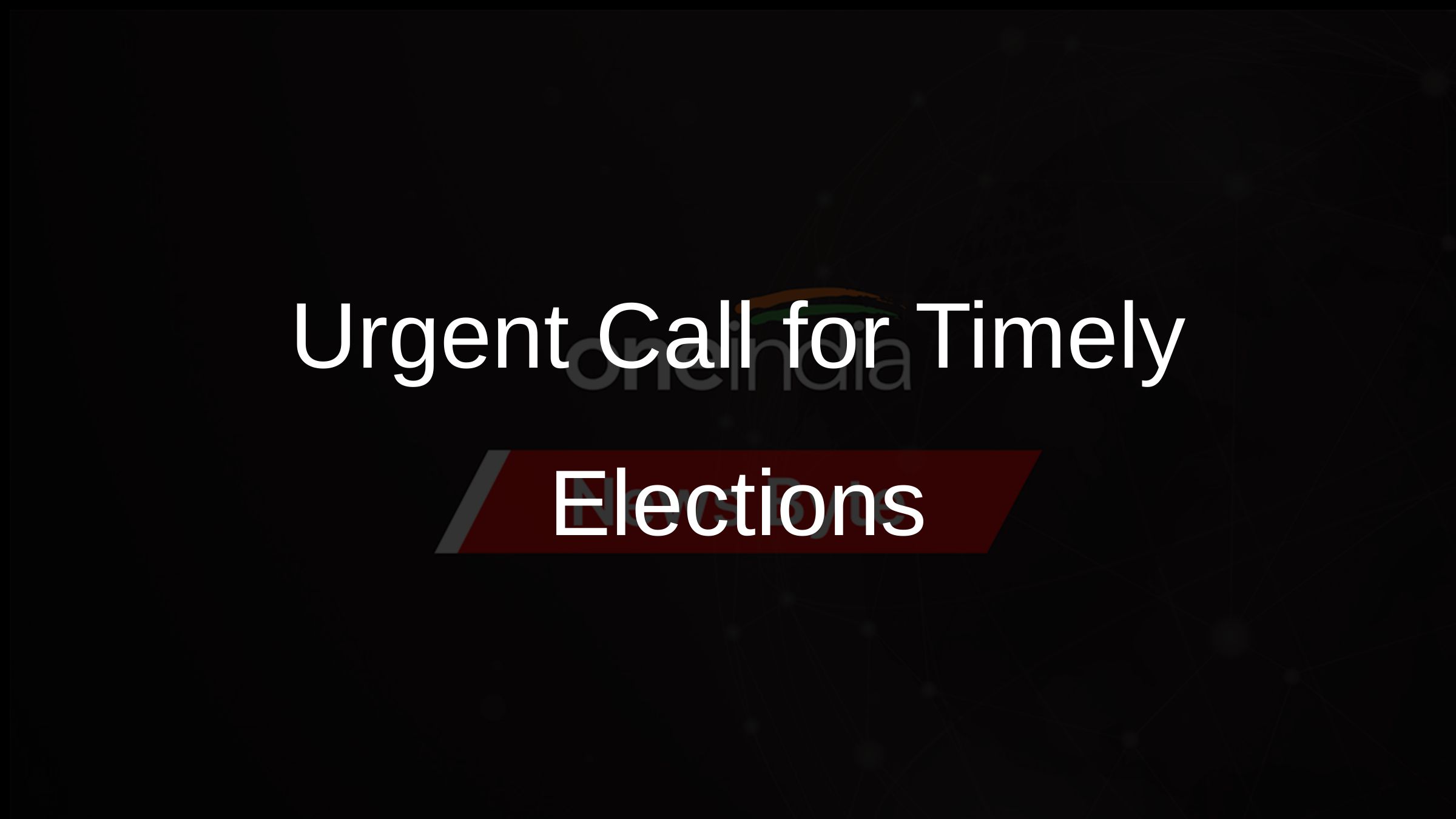 Urgent Call for Timely Elections