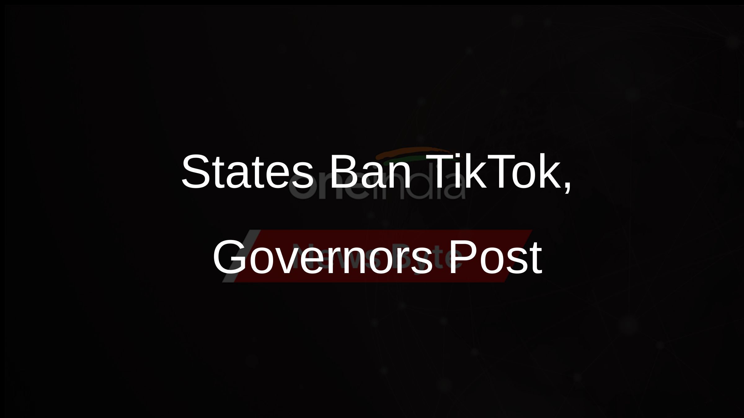 States Ban TikTok, Governors Post