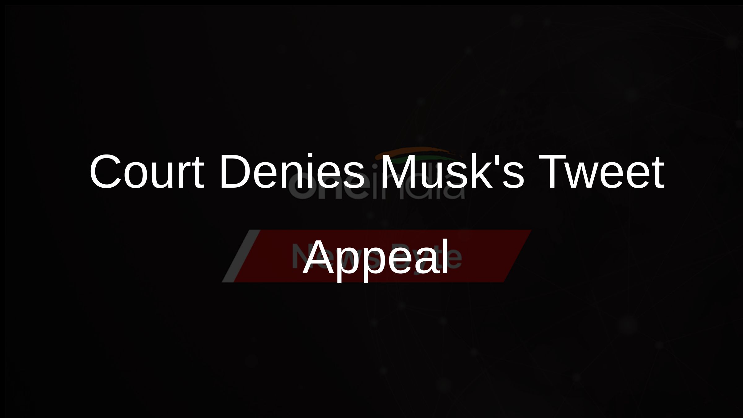 Court Denies Musks Tweet Appeal