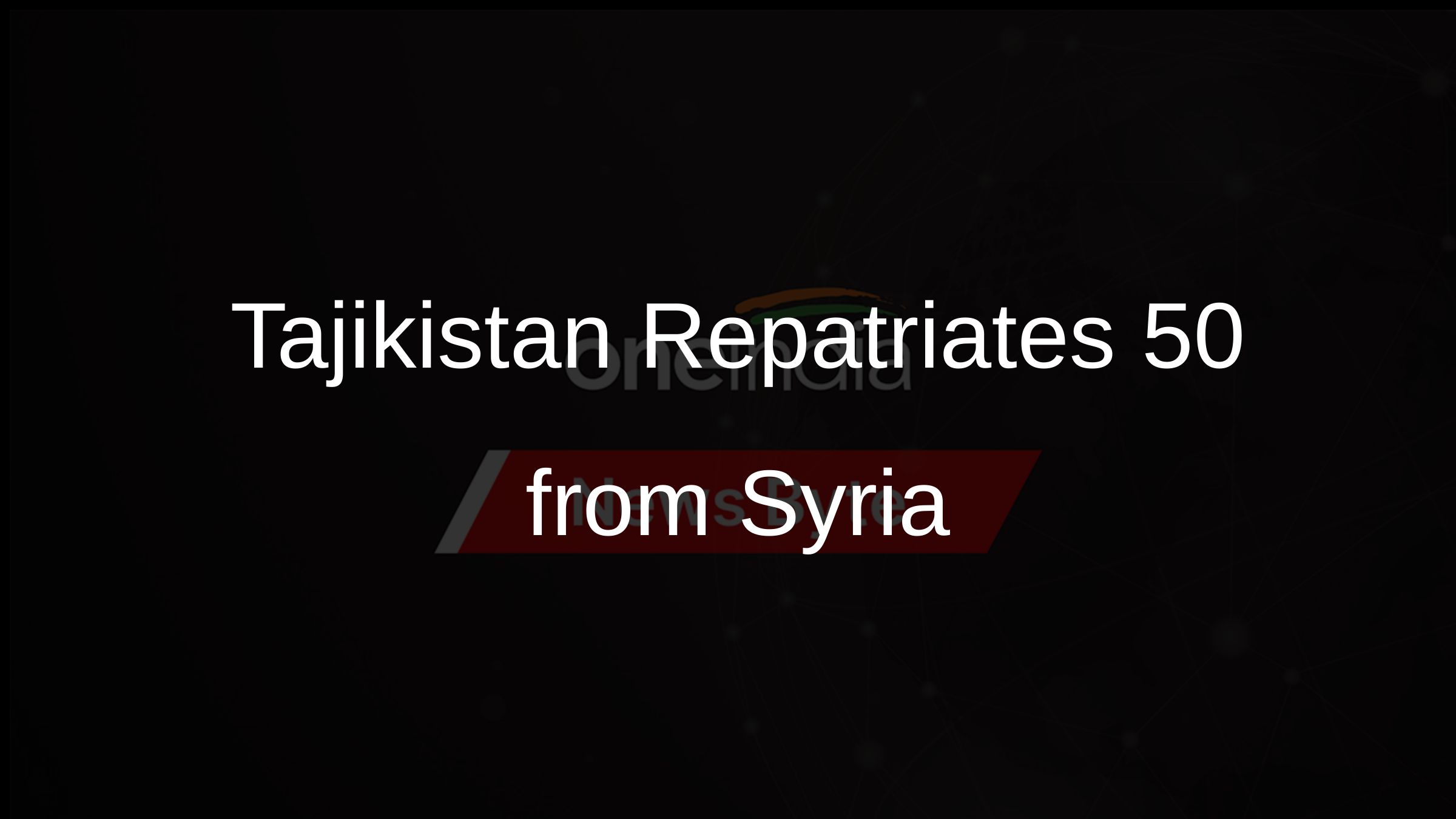 Tajikistan Repatriates 50 from Syria