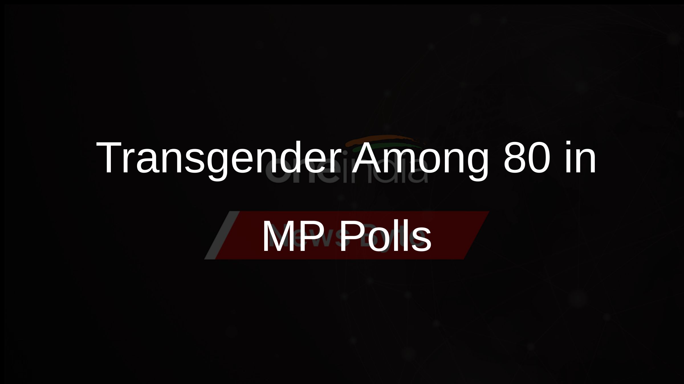 Transgender Among 80 in MP Polls