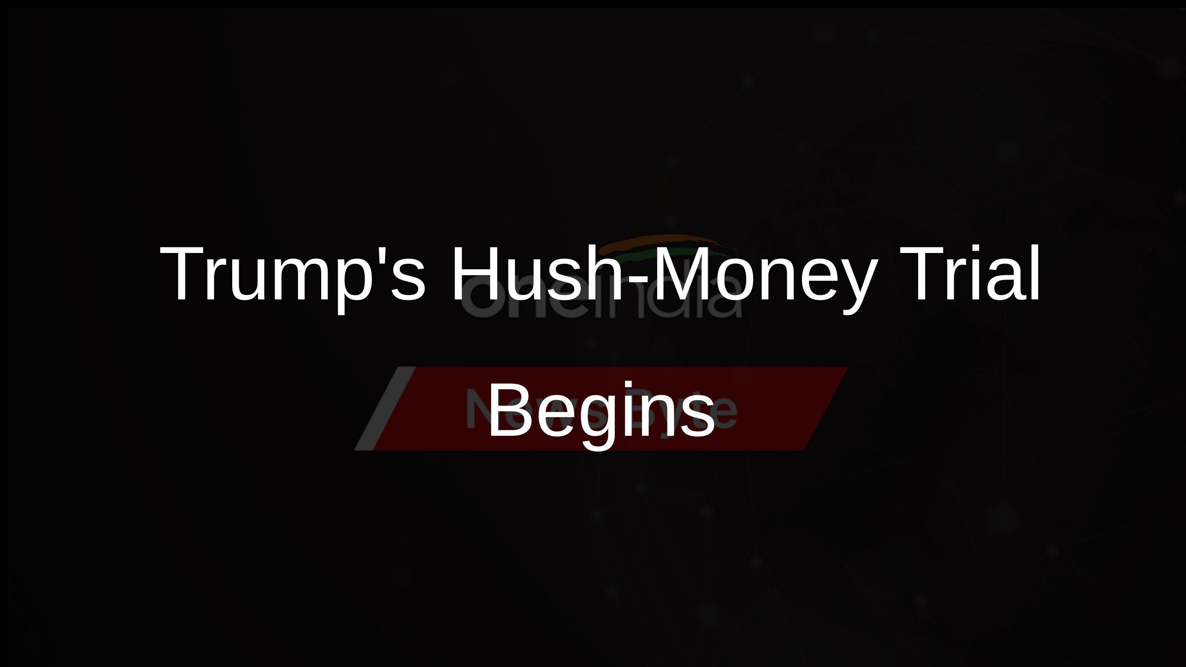 Trumps Hush-Money Trial Begins