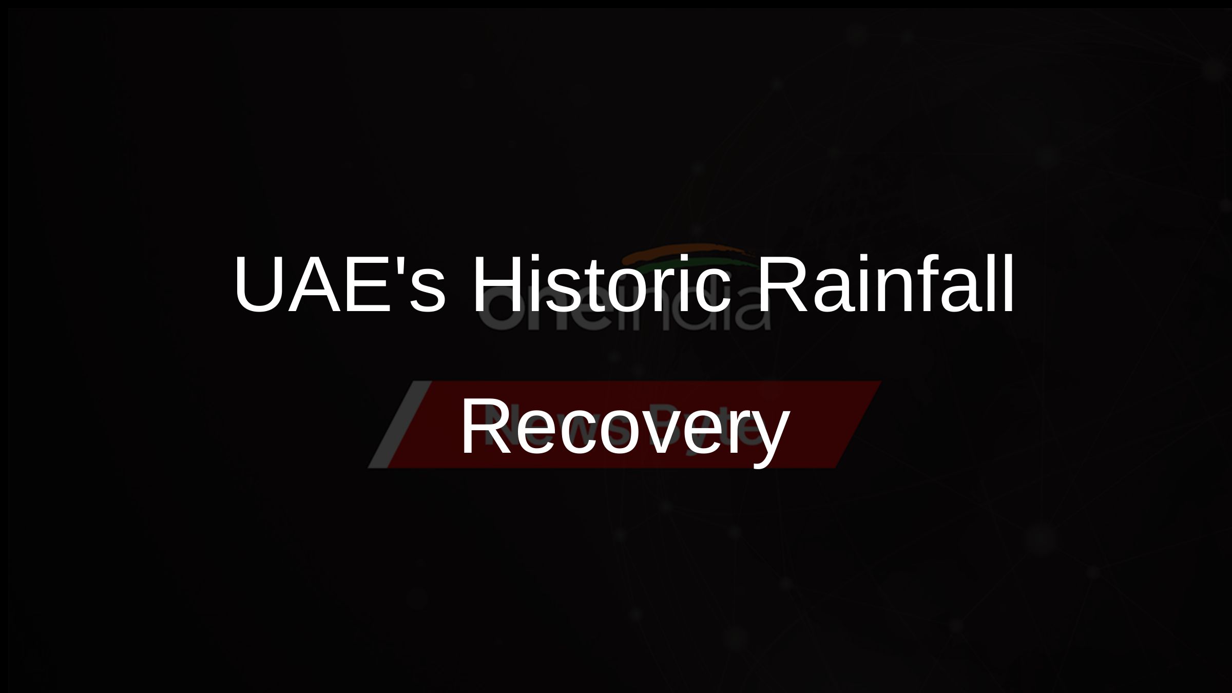 UAEs Historic Rainfall Recovery