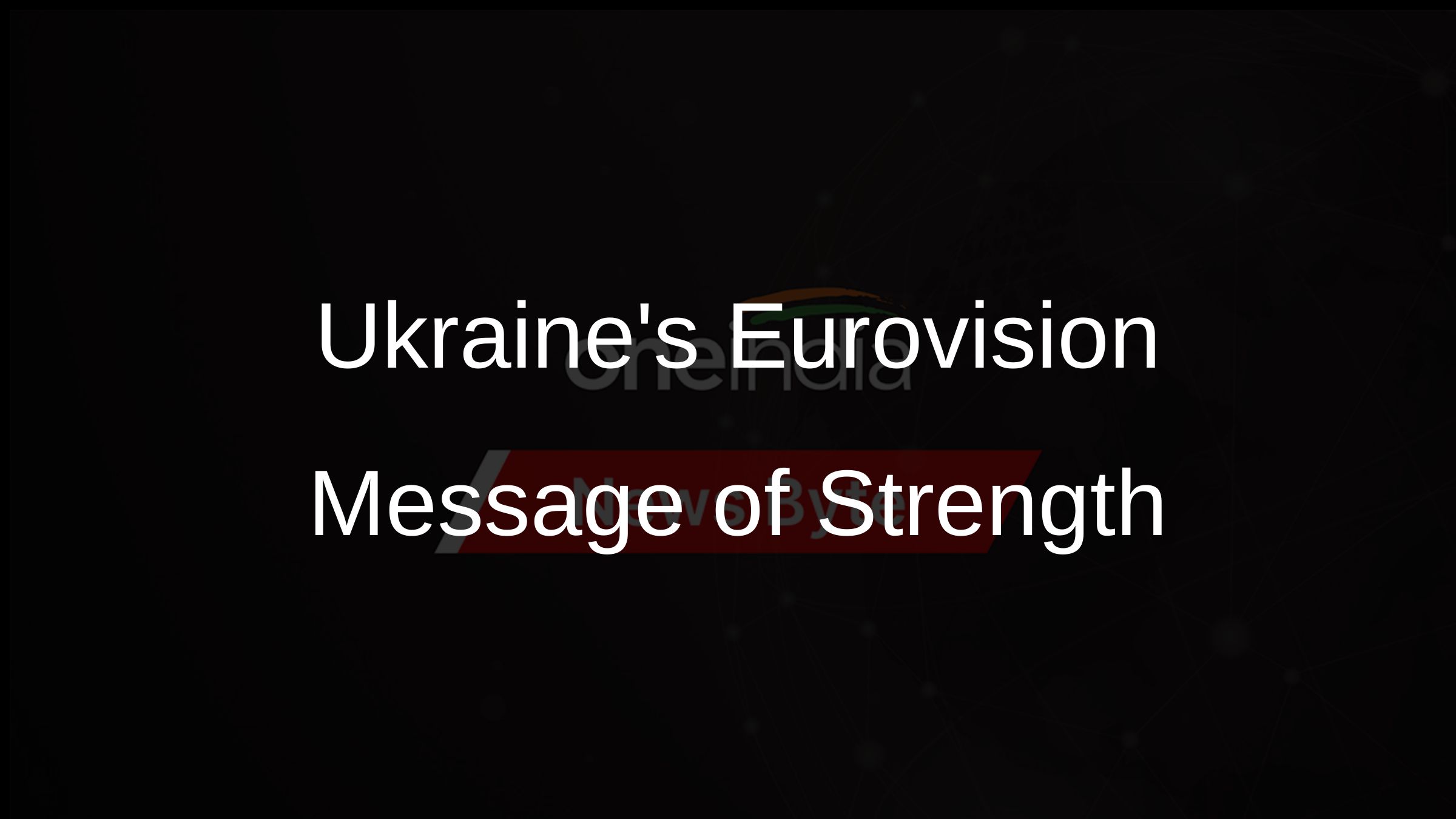 Ukraines Eurovision Message of Strength