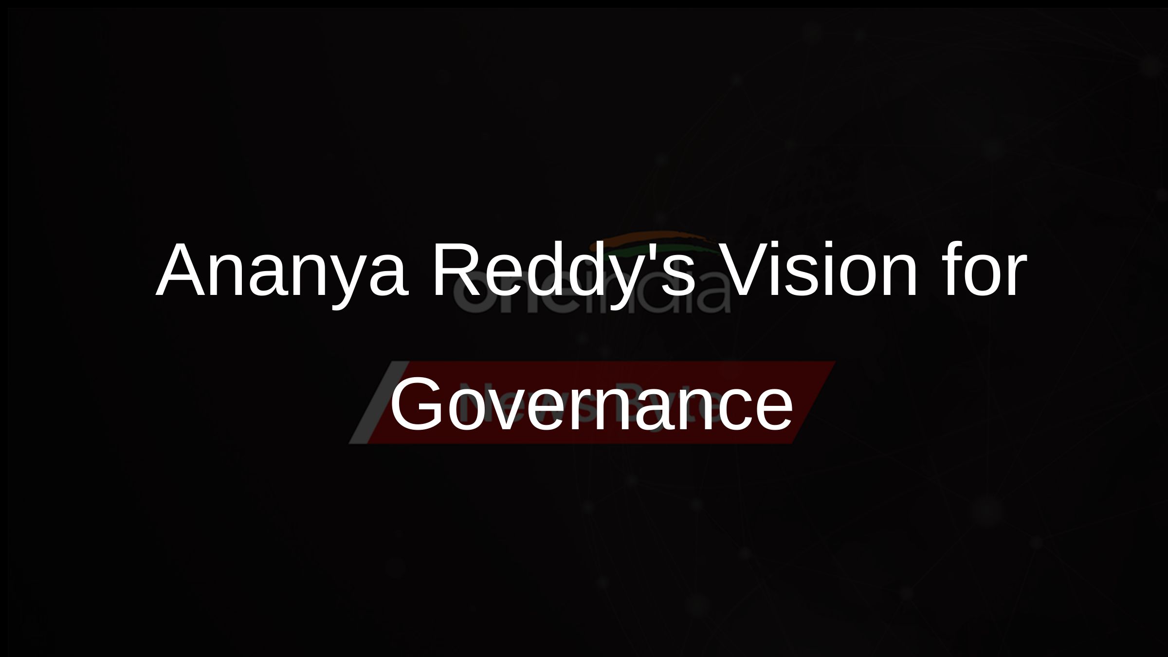 Ananya Reddys Vision for Governance