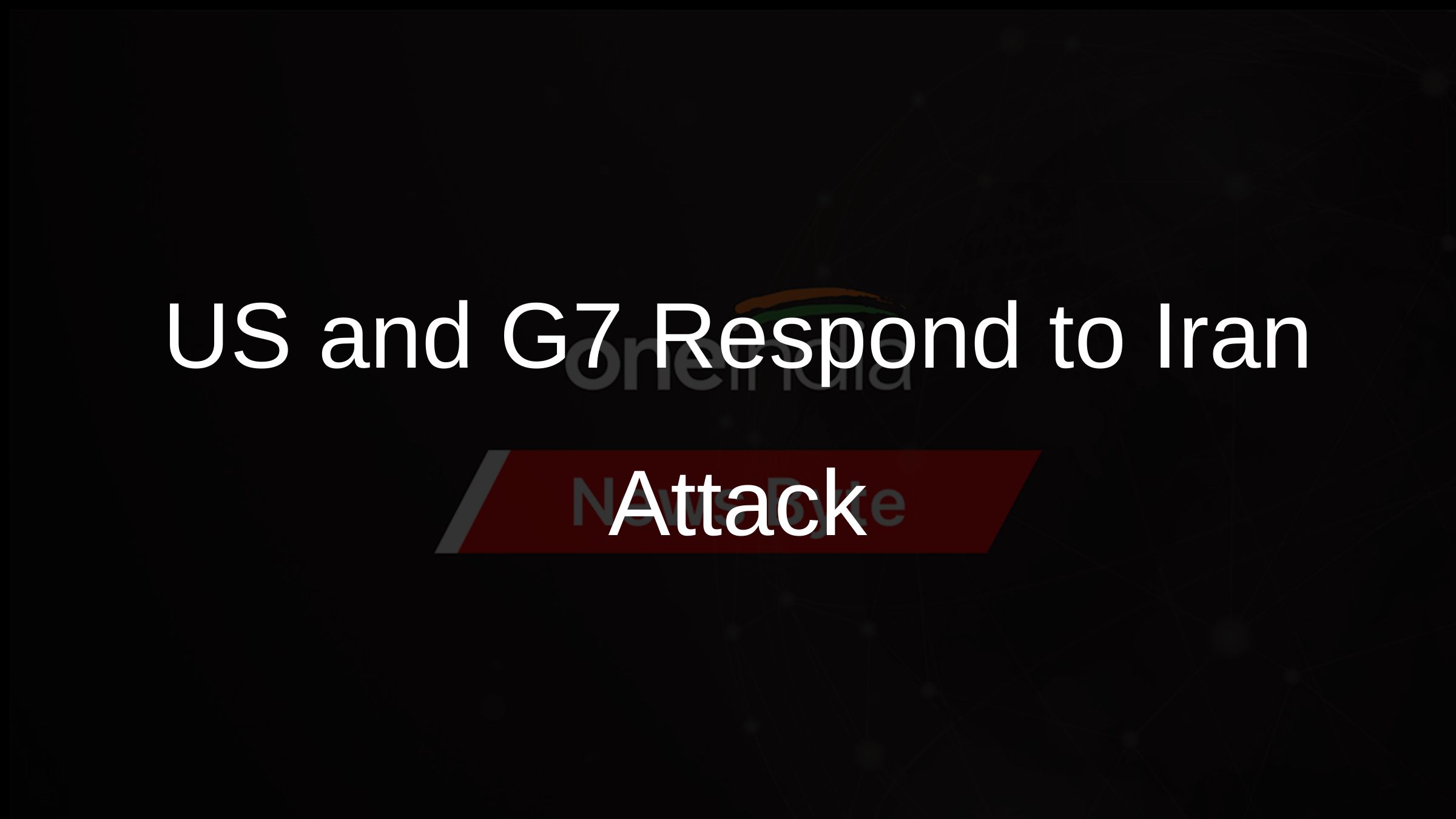 US Backs Israel, Leads G7 Against Iran