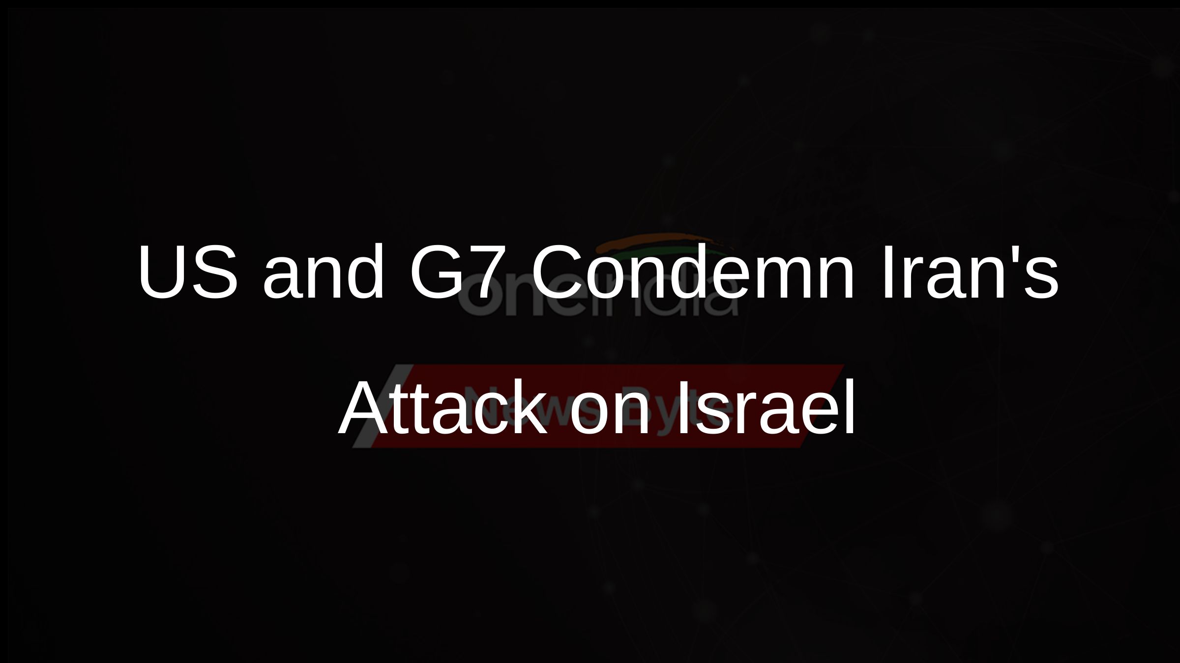 US and G7 Condemn Irans Attack on Israel