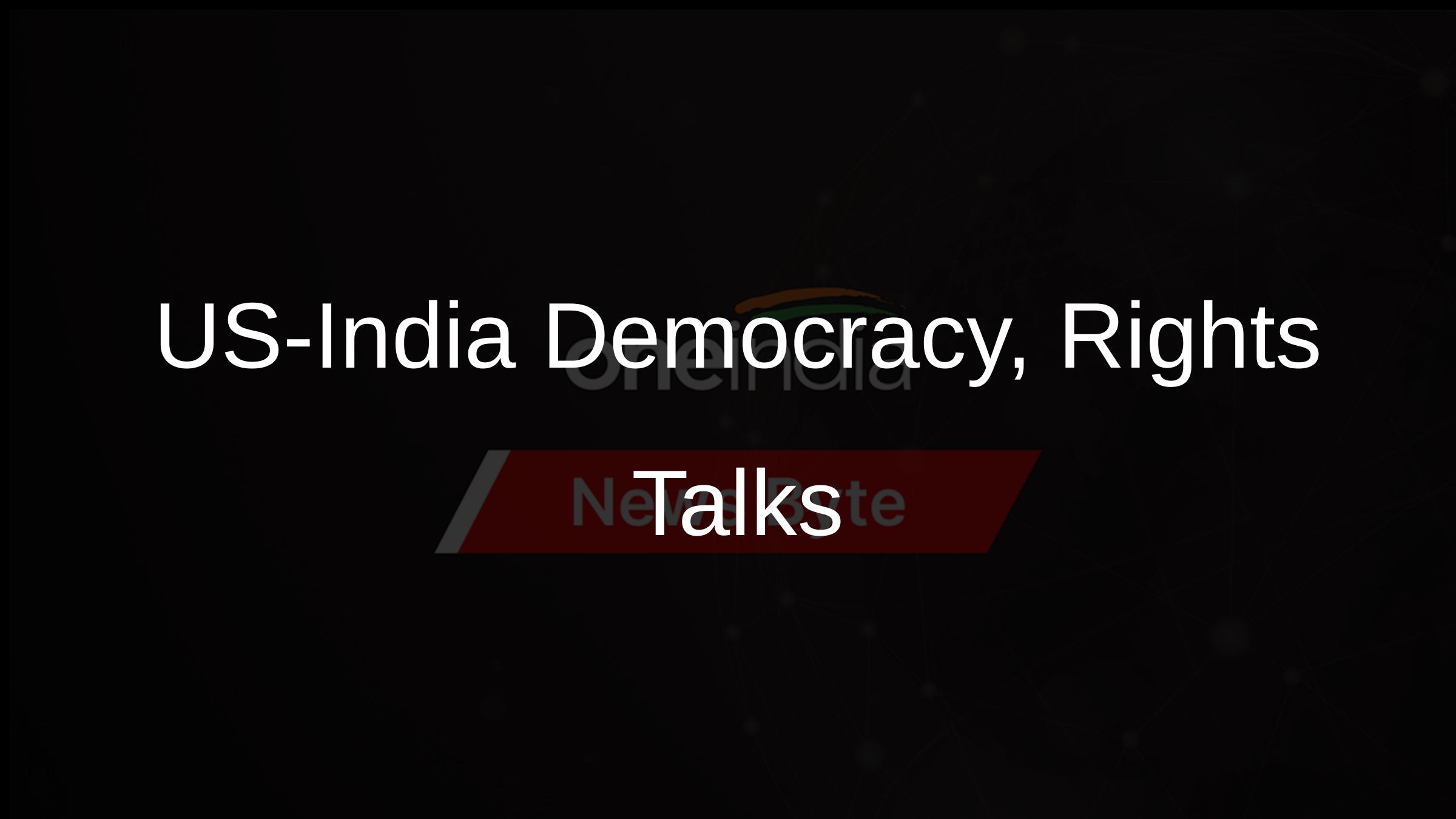 US-India Democracy, Rights Talks