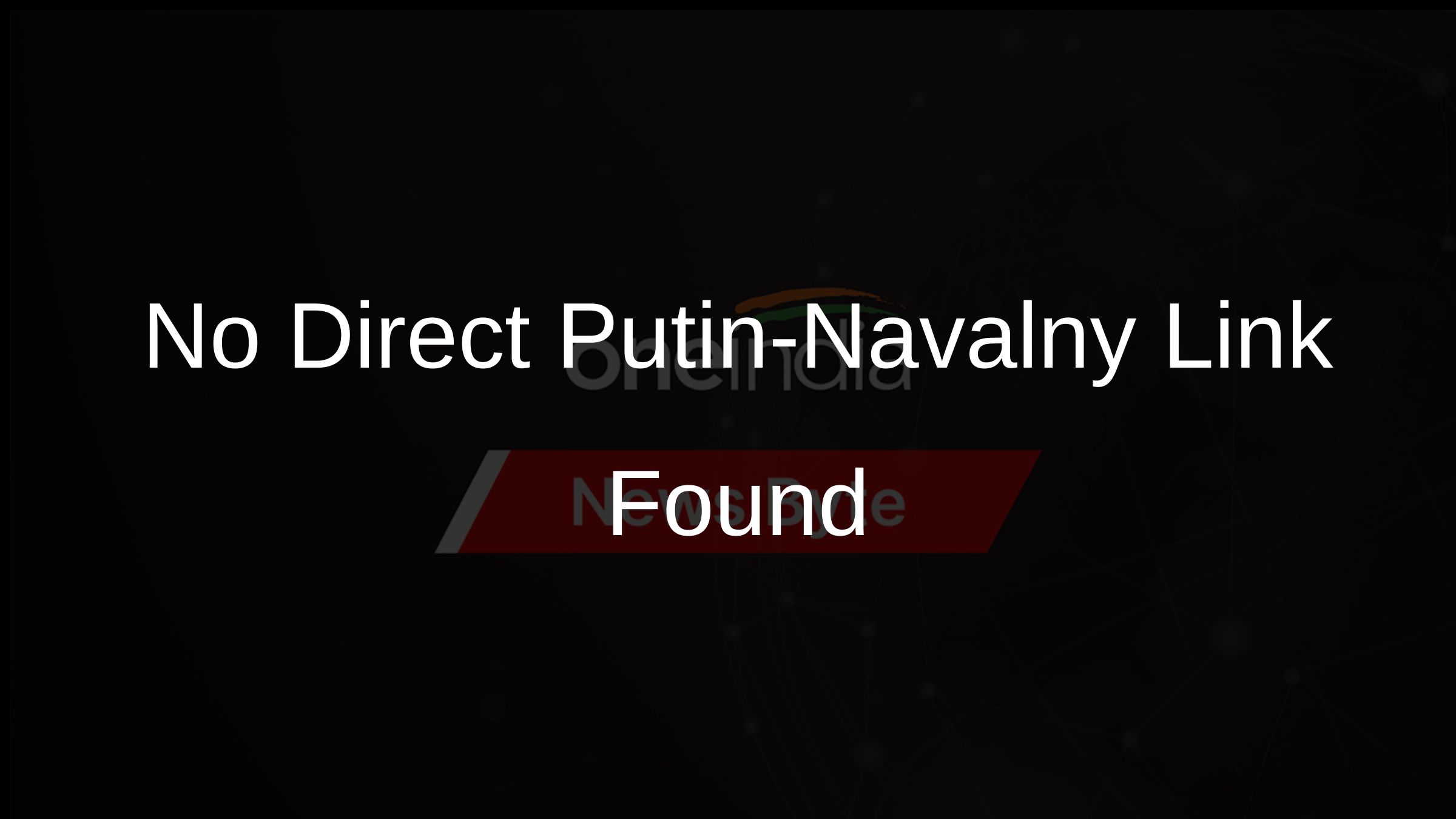 No Direct Putin-Navalny Link Found