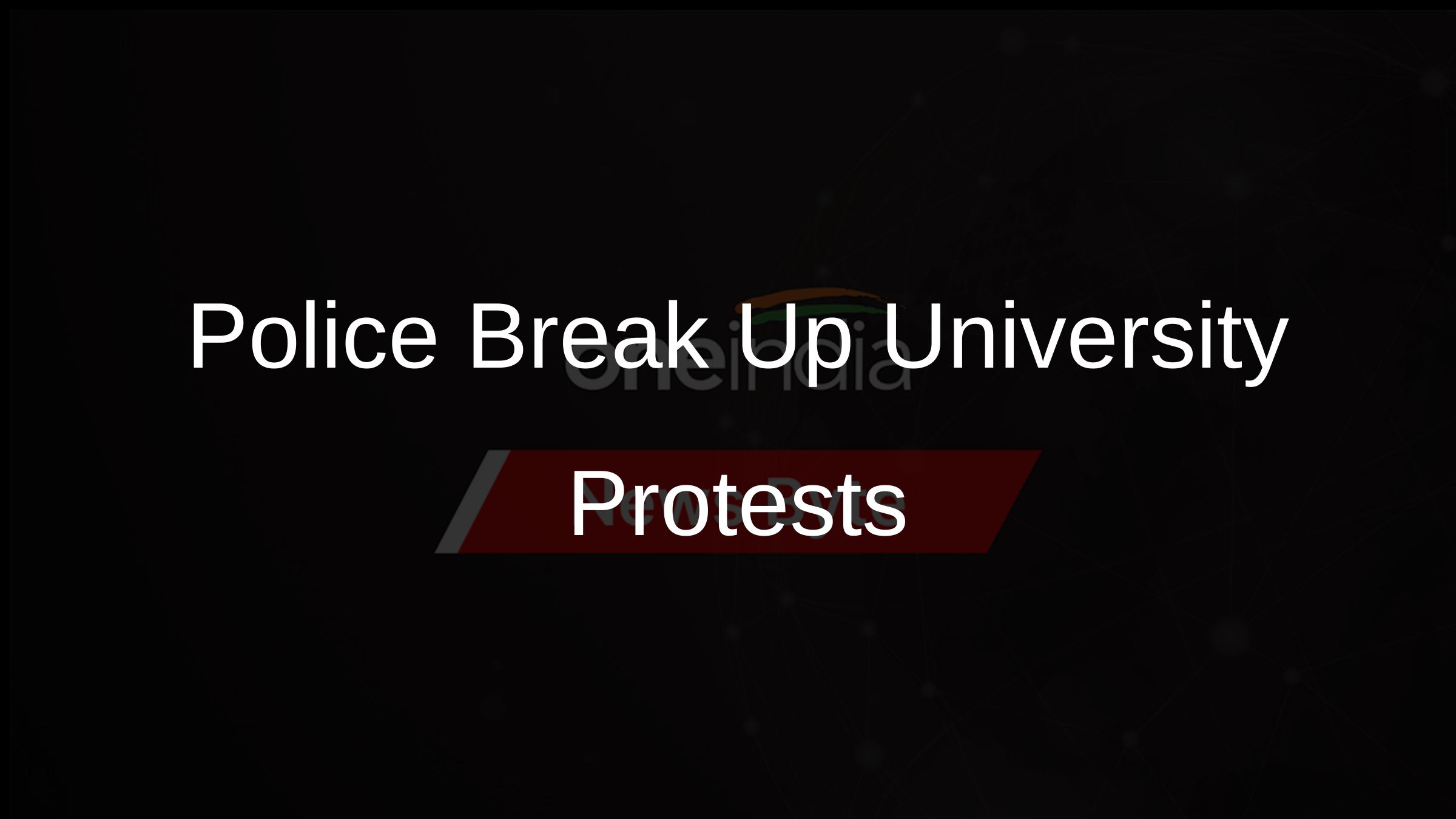 Police Break Up University Protests