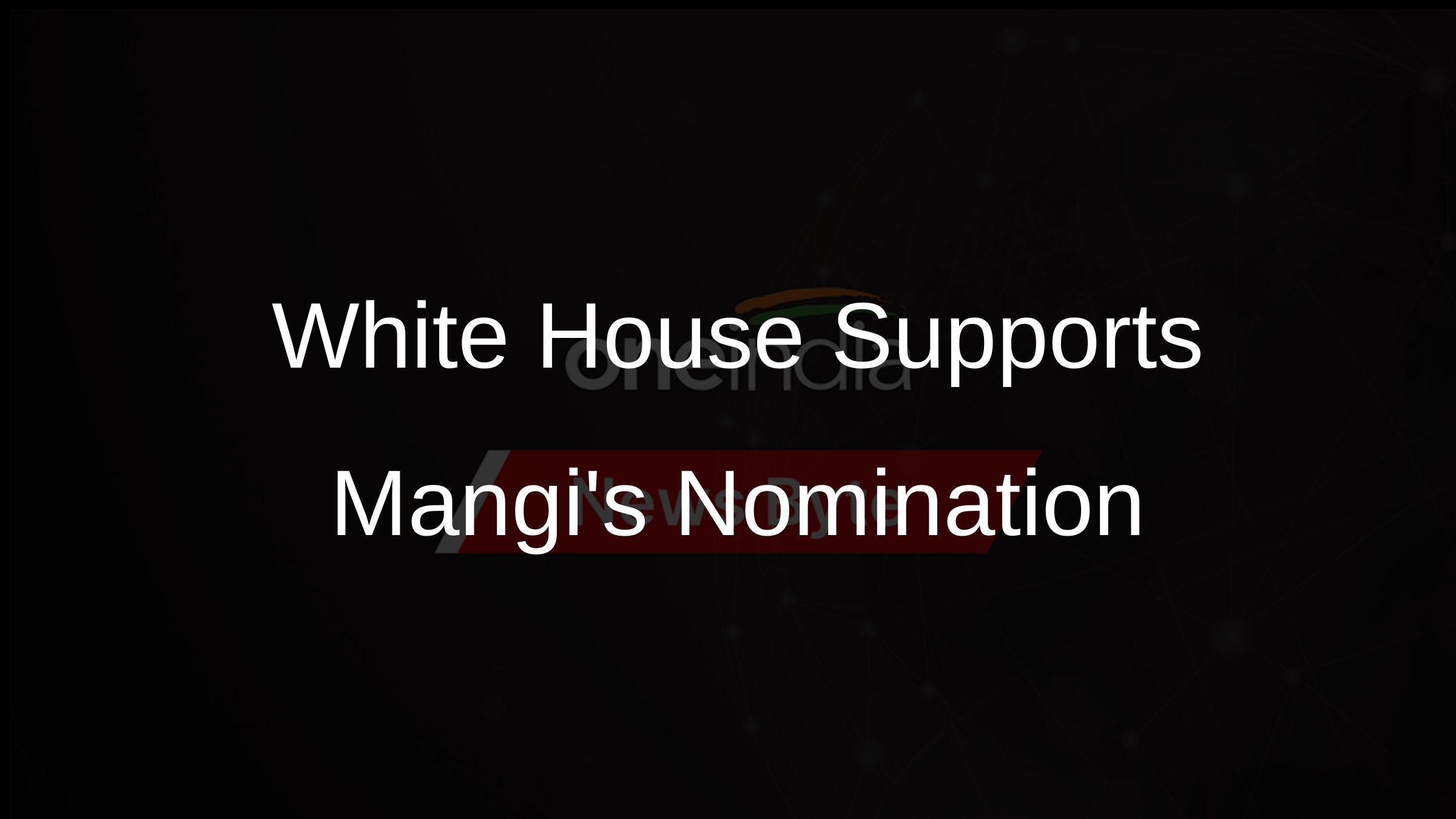White House Supports Mangis Nomination